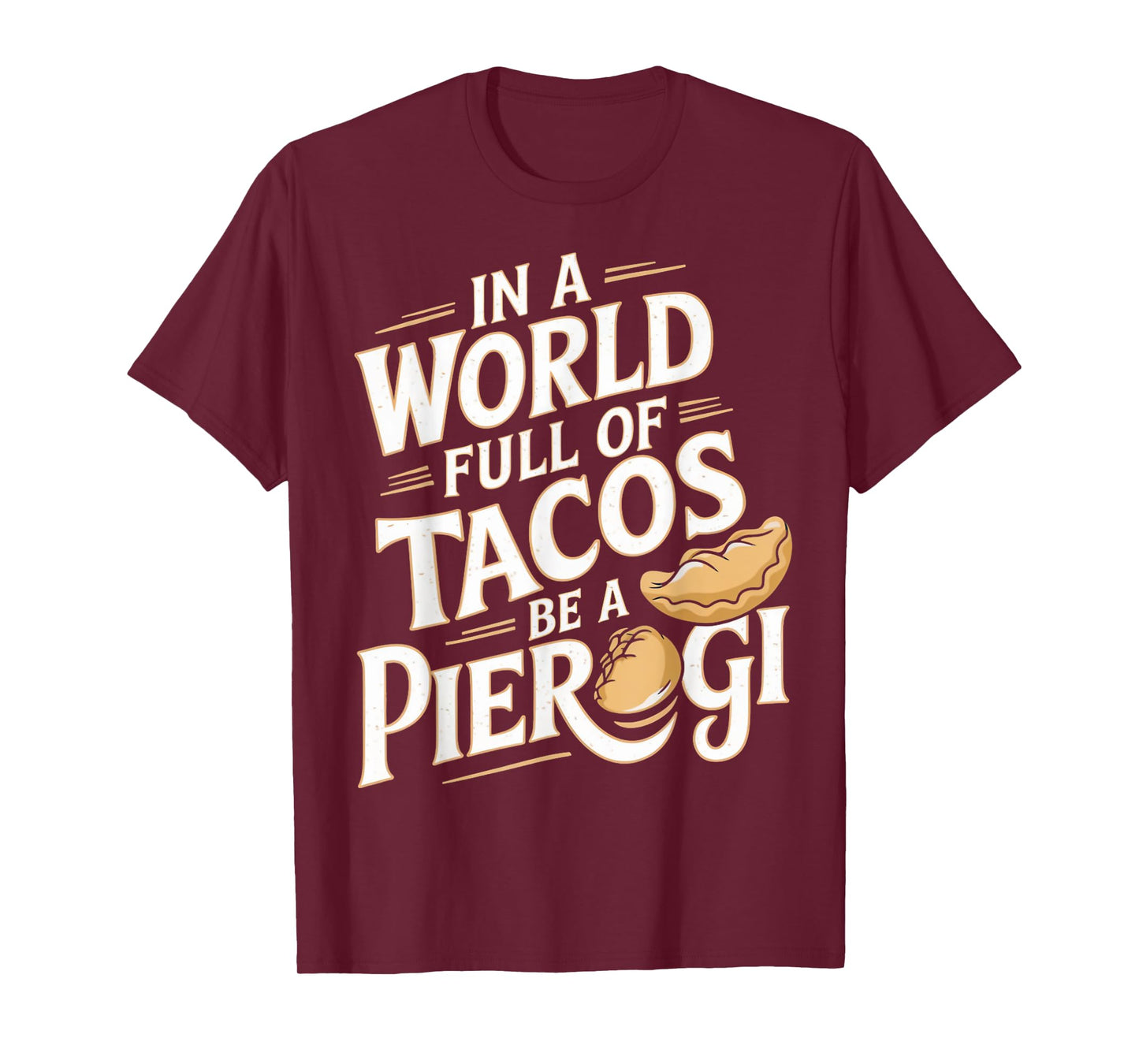 World Full Of Tacos Polish Food Lover Cuisine Poland Pierogi T-Shirt