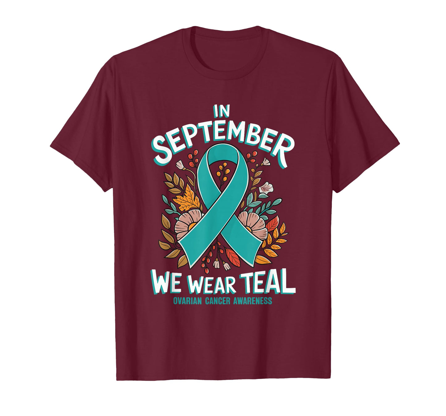 In September We Wear Teal Ovarian Cancer Awareness T-Shirt