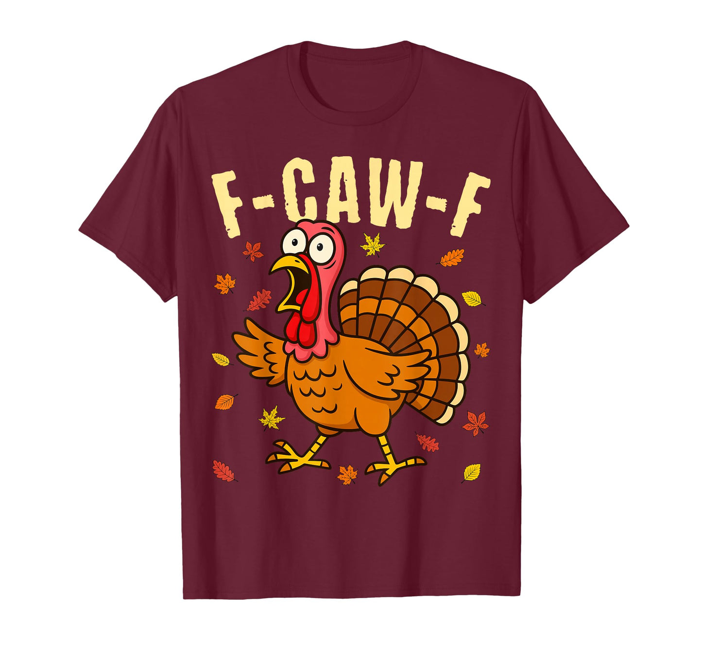 F-Caw-F Funny Turkey Thanksgiving Humor with Autumn Fall T-Shirt