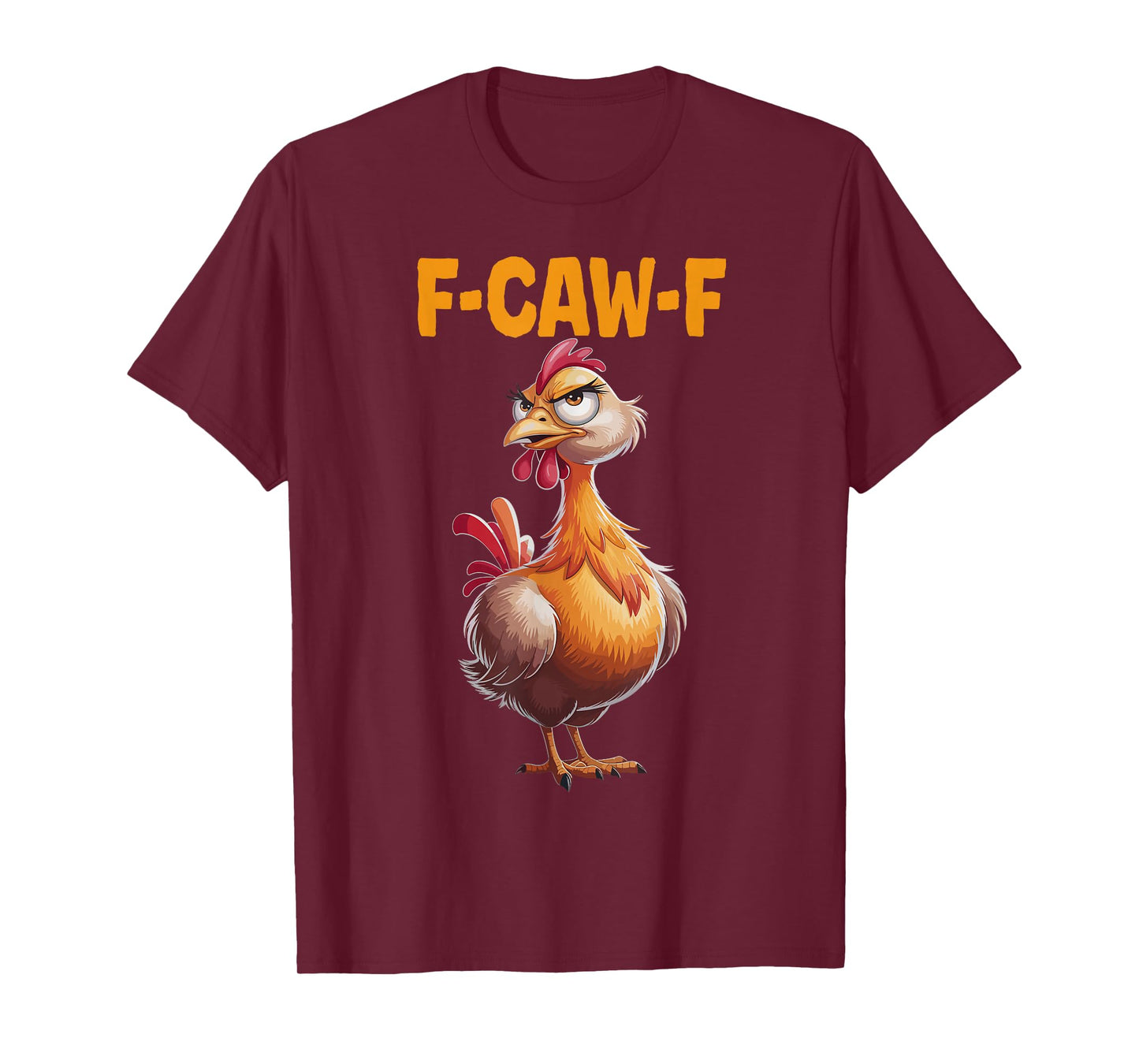 F-Caw-F Funny Chicken Humor T-Shirt