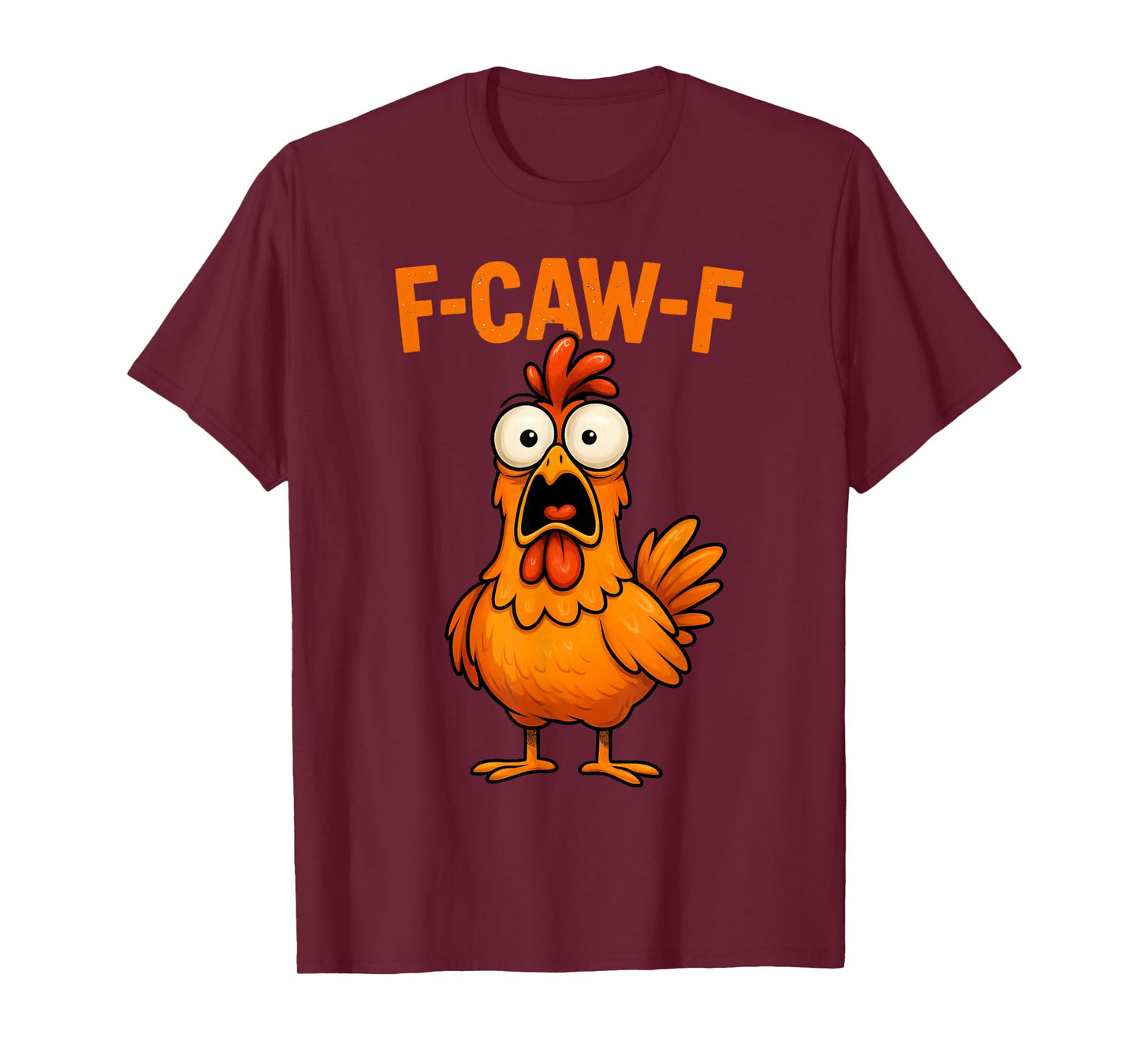 Funny F Caw F Rooster FCawF Chicken F-Caw-F Chicken T-Shirt