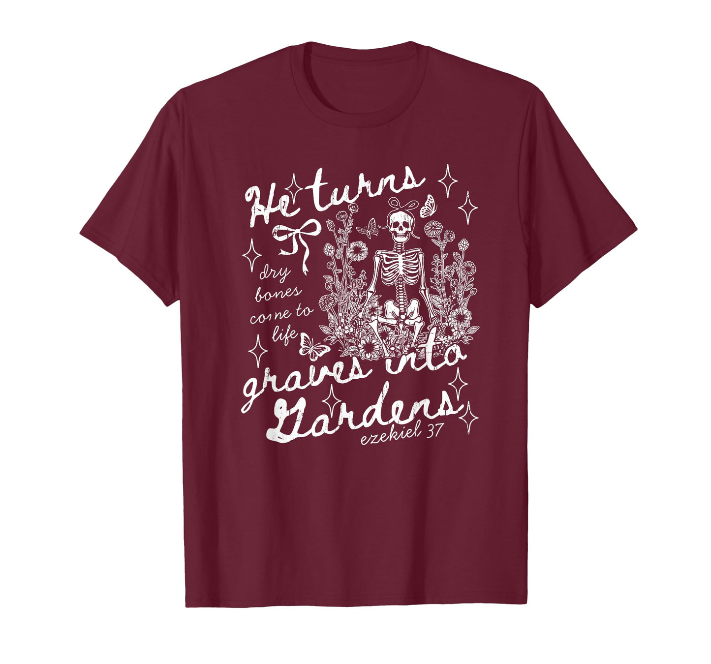 He Turns Graves Into Gardens, Ezekiel 37 T-Shirt