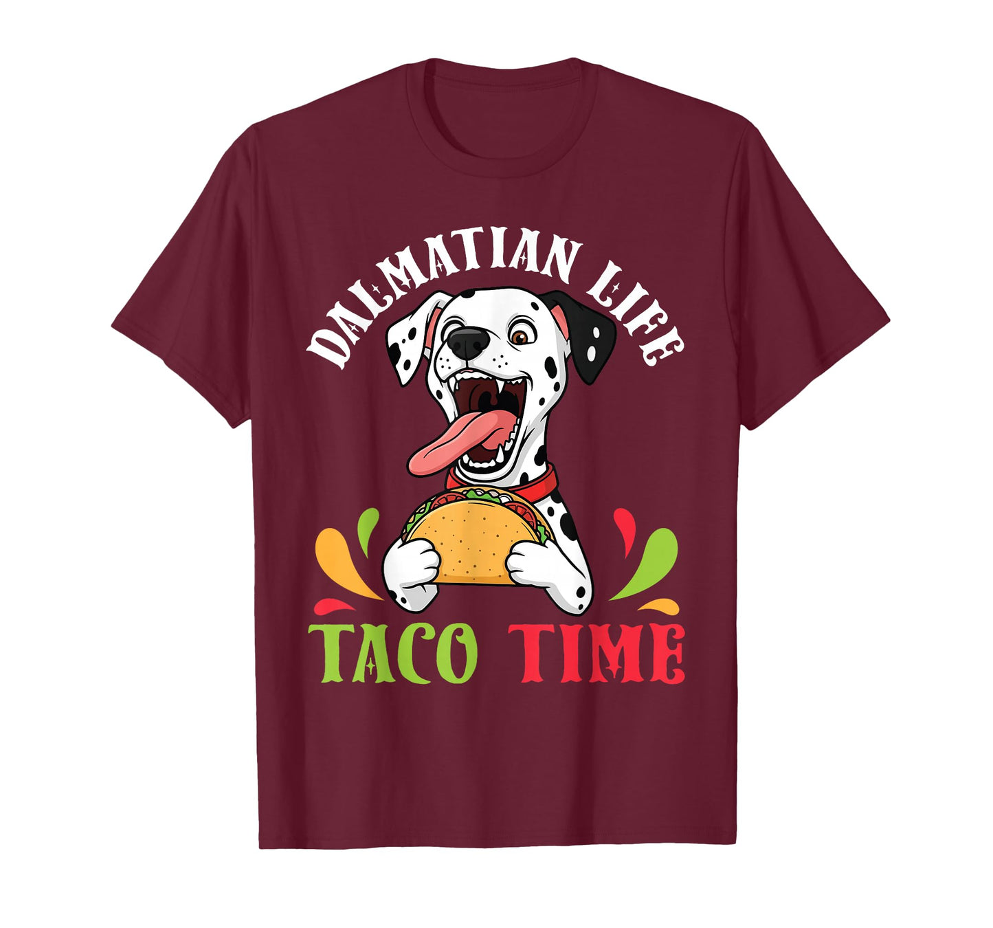Dalmatian Dog Life Taco Time Mexican Food Dog Mother Father T-Shirt