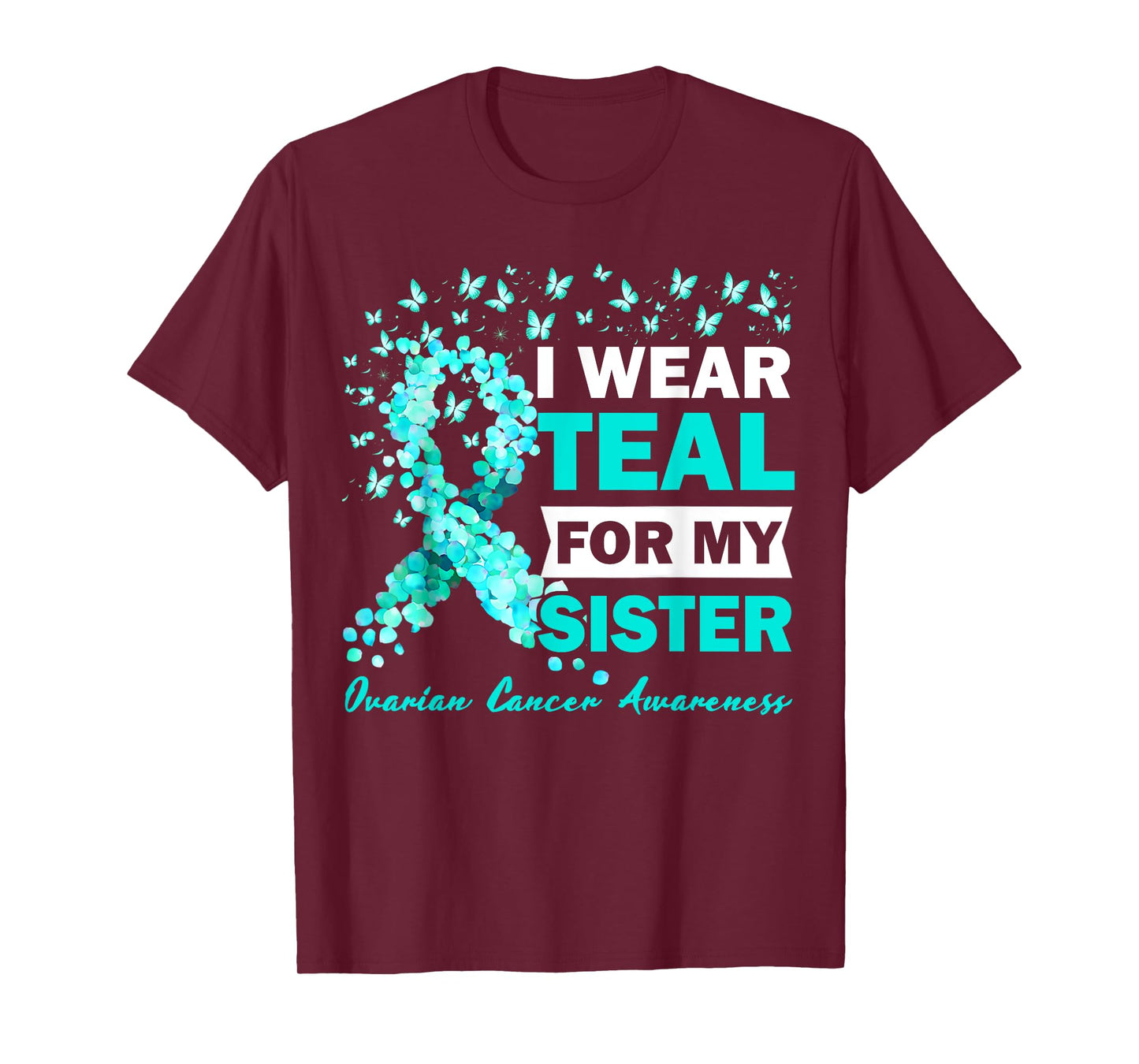I Wear Teal For My Sister Ovarian Cancer Awareness T-Shirt
