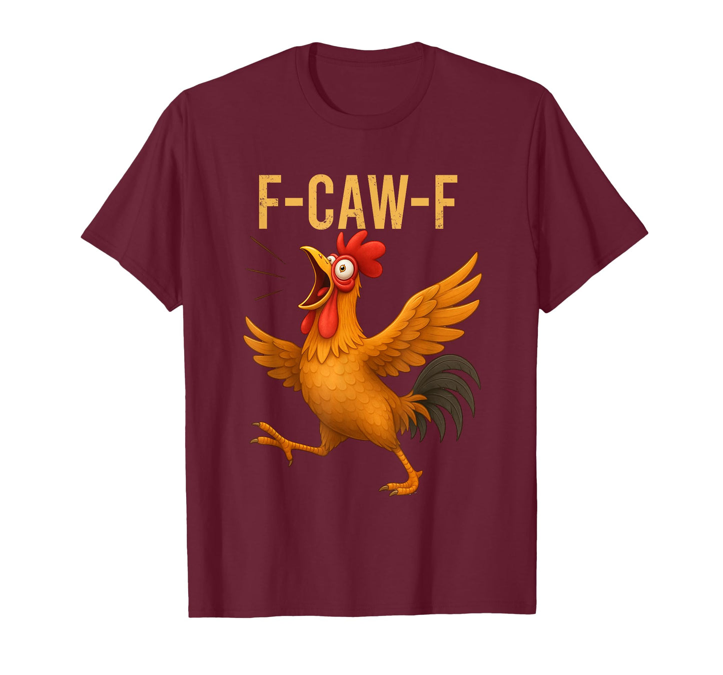 Funny F-Caw-F Chicken FCAWF Chicken Humor Quote Rooster Meme T-Shirt
