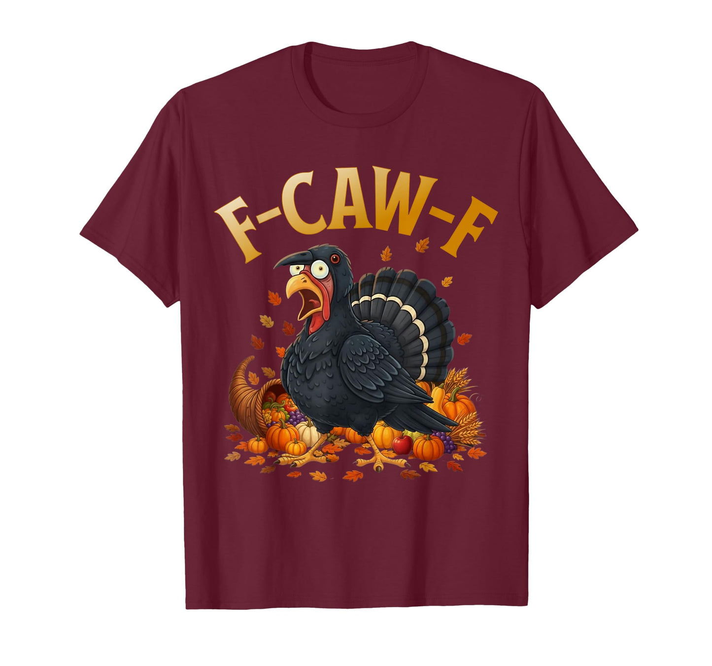 Turkey F-Caw-F Funny Thanksgiving Black Crow Adult Humor T-Shirt