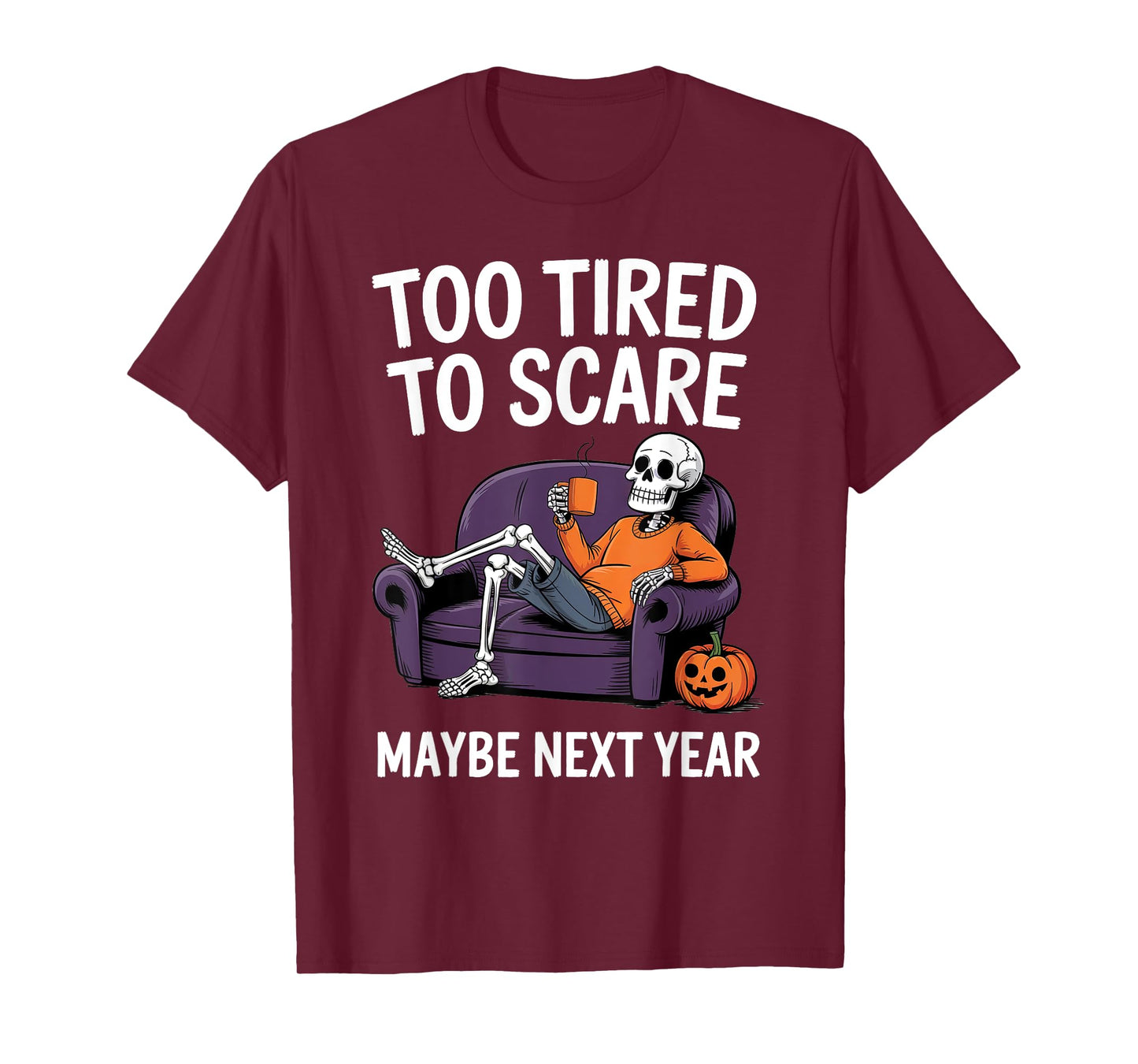 Too Tired to Scare Maybe Next Year Halloween Skeleton Family T-Shirt