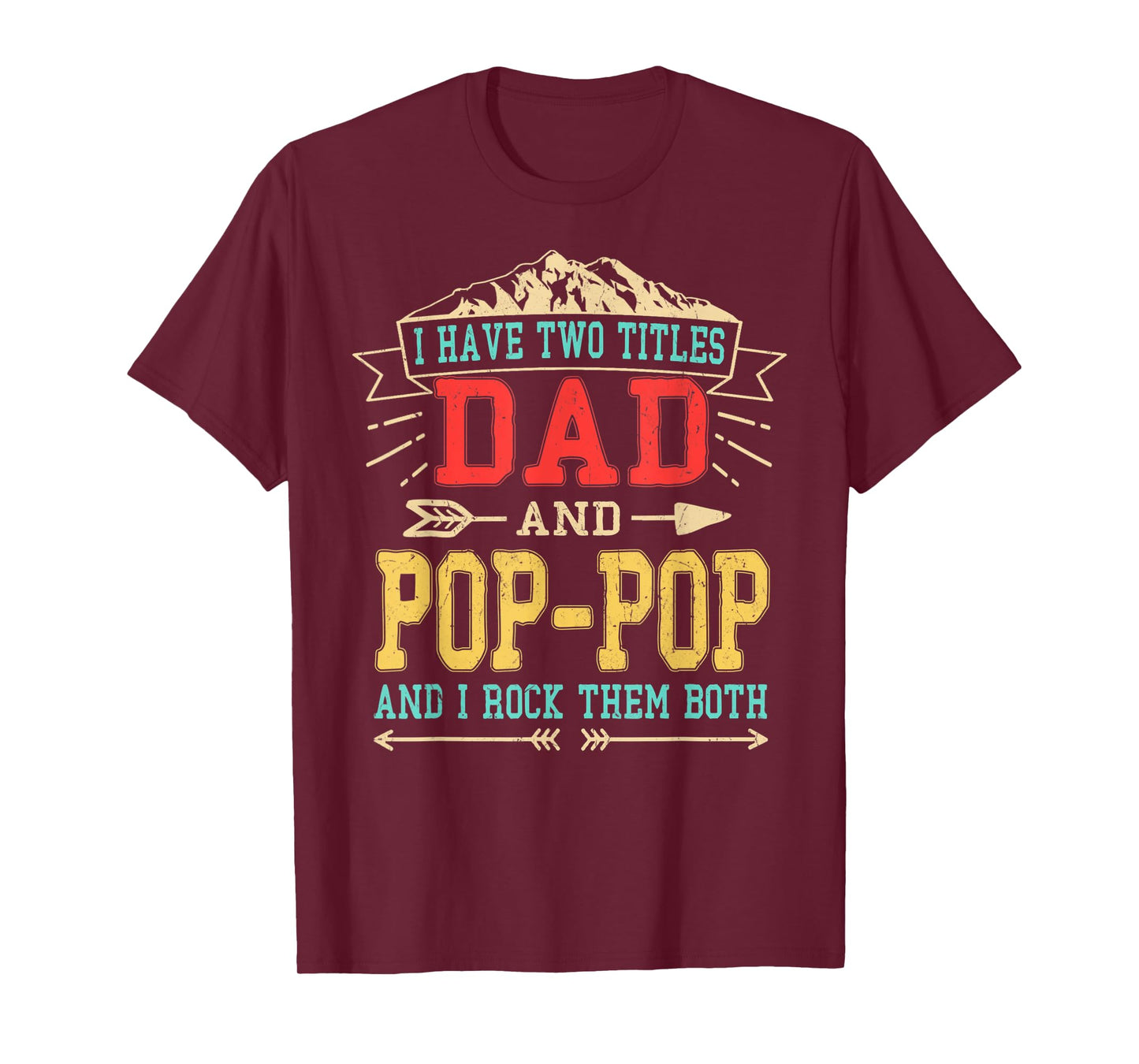 Mens I Have Two Titles Dad And Pop-Pop Shirt Funny Father's Day T-Shirt