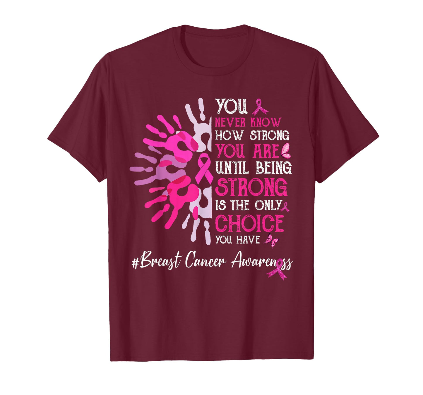 You Never Know How Strong You Are Until Strong Breast Cancer T-Shirt