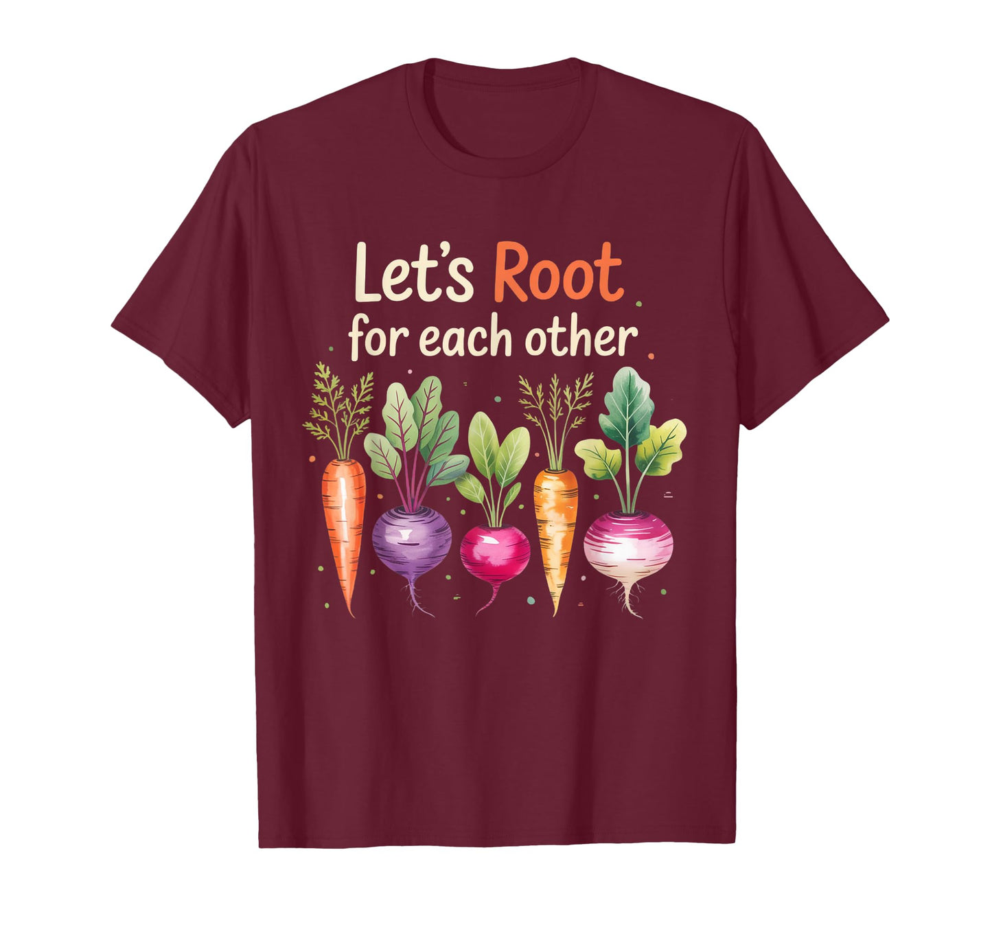 Let’s Root For Each Other Cute Garden Veggie Funny Garden T-Shirt