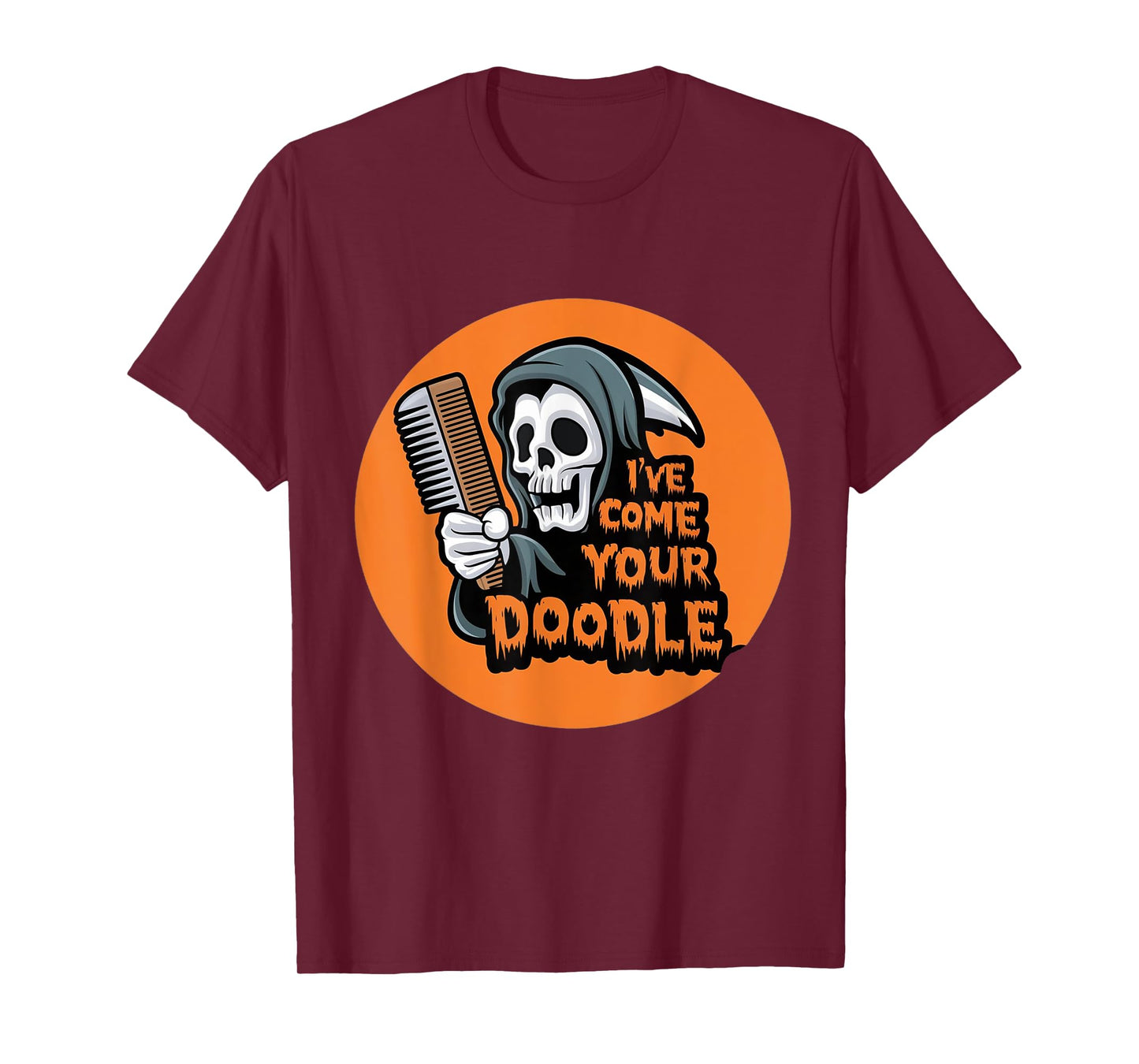 Funny Dog halloween Groomer I've Come for Your Doodle Dog T-Shirt