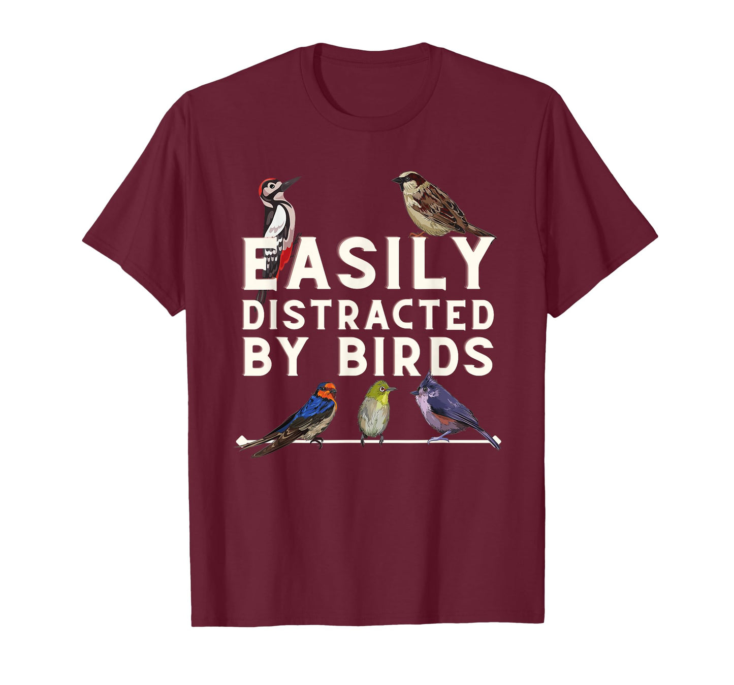 Easily Distracted By Birds - Funny Bird Lover & Birdwatching T-Shirt