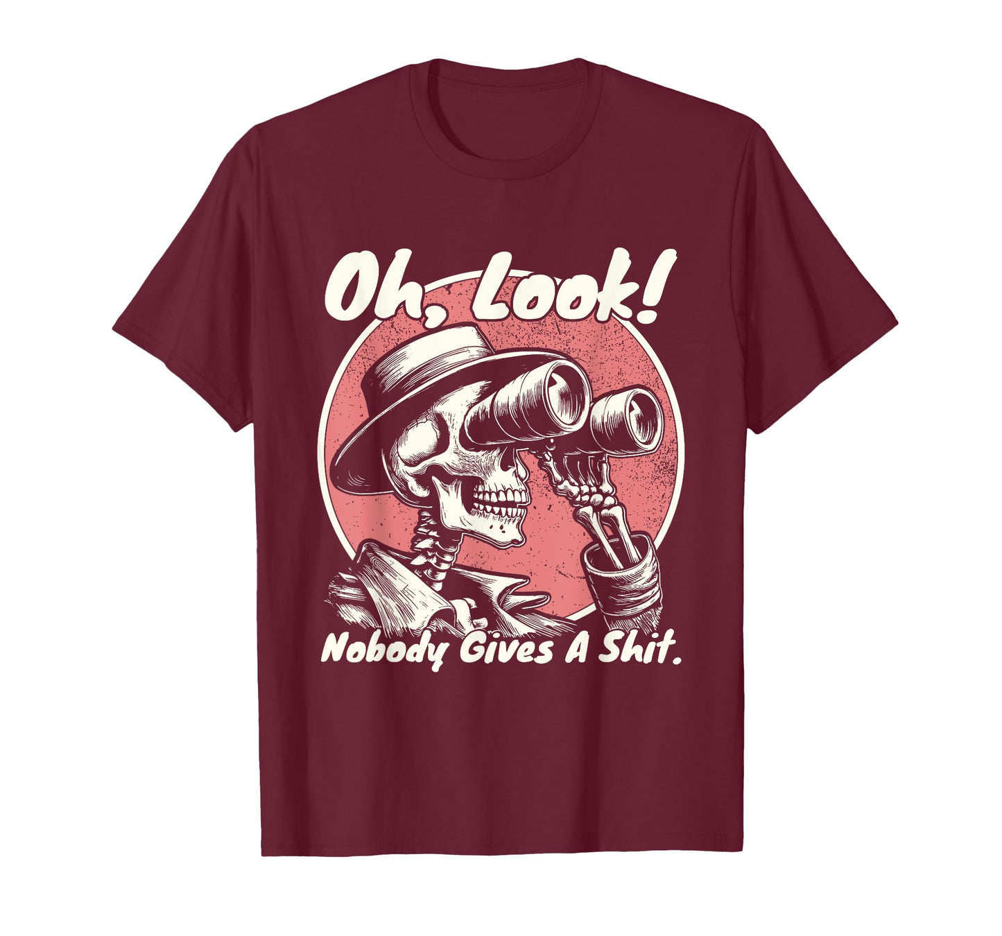 Oh Look Nobody Gives A Shit Funny Skeleton Unapologetic T-Shirt