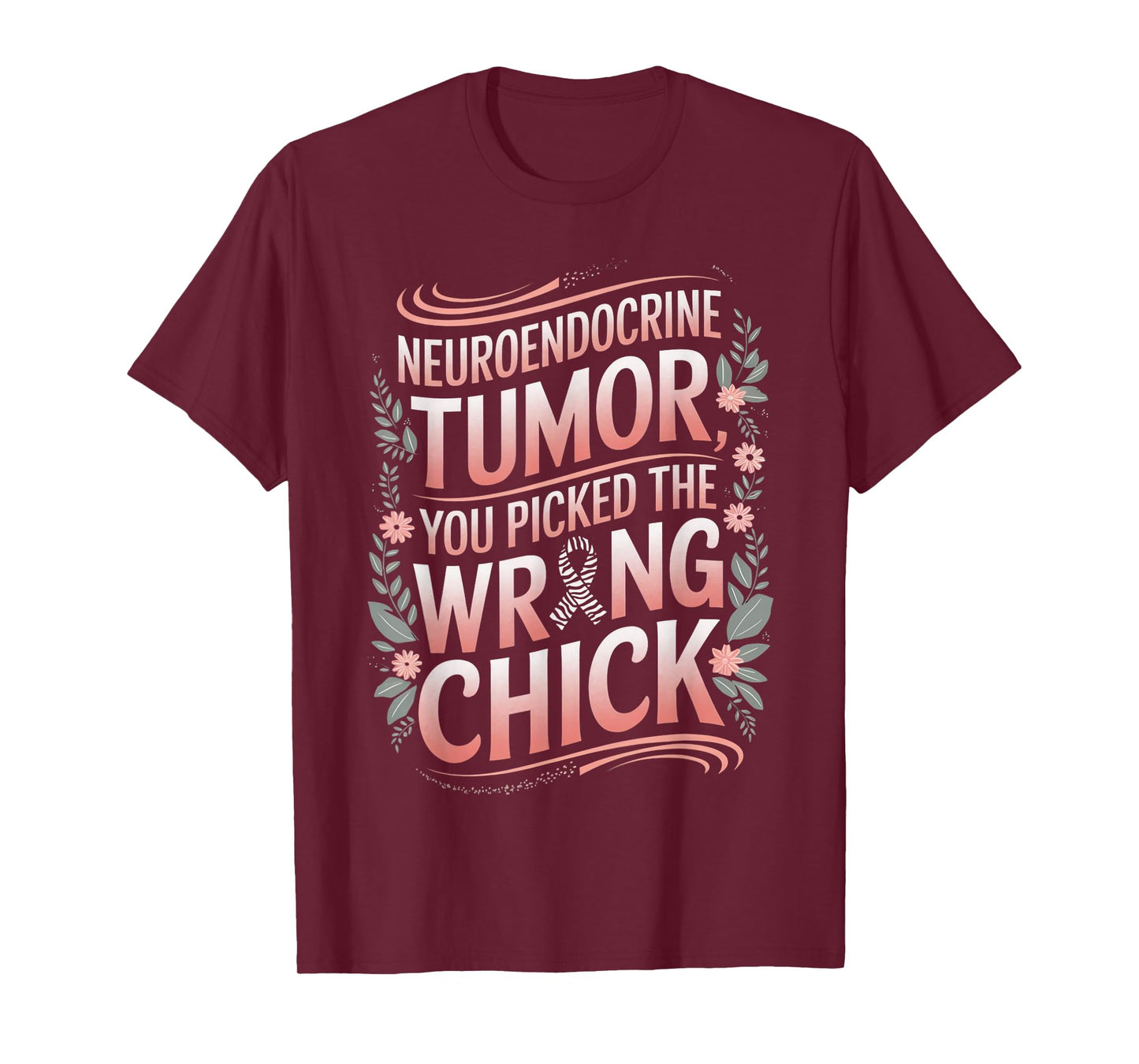 Cancer Awareness Picked A Wrong Chick Neuroendocrine T-Shirt