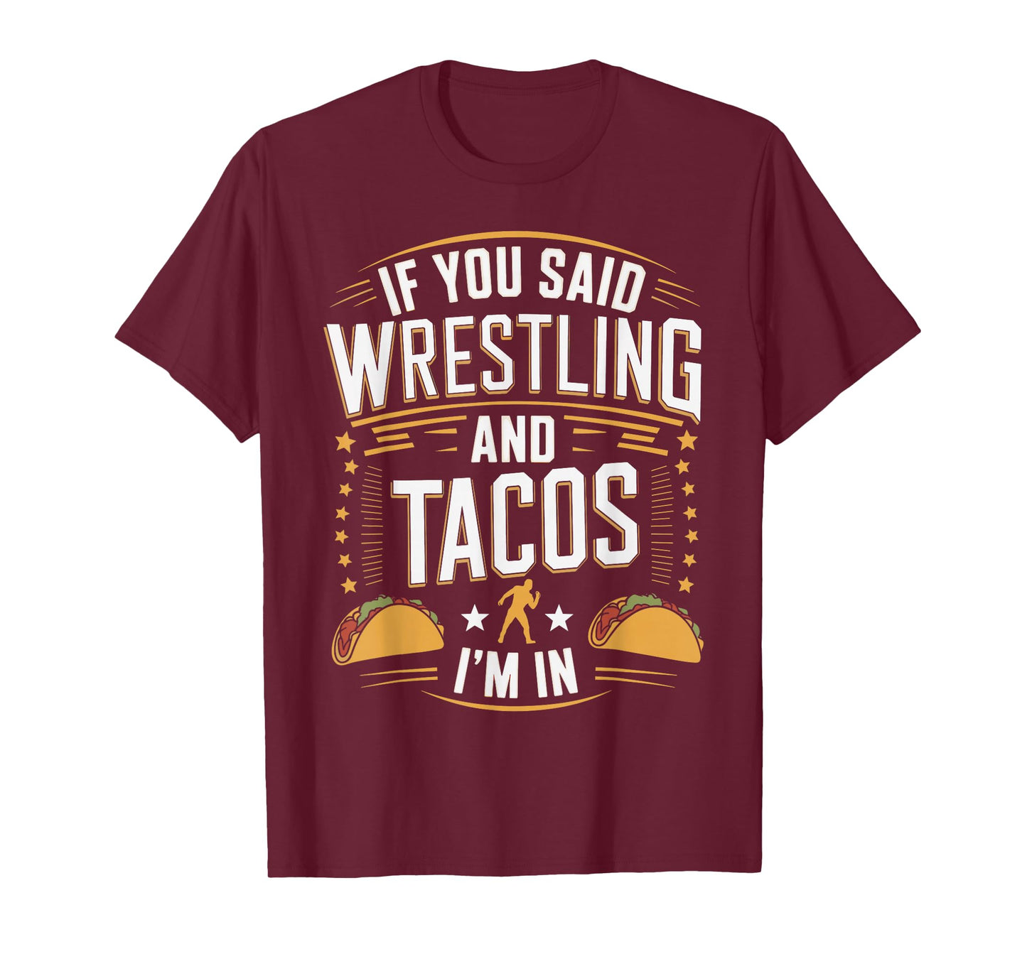 If You Said Wrestling and Tacos I'm in Funny Taco Day Fiesta T-Shirt