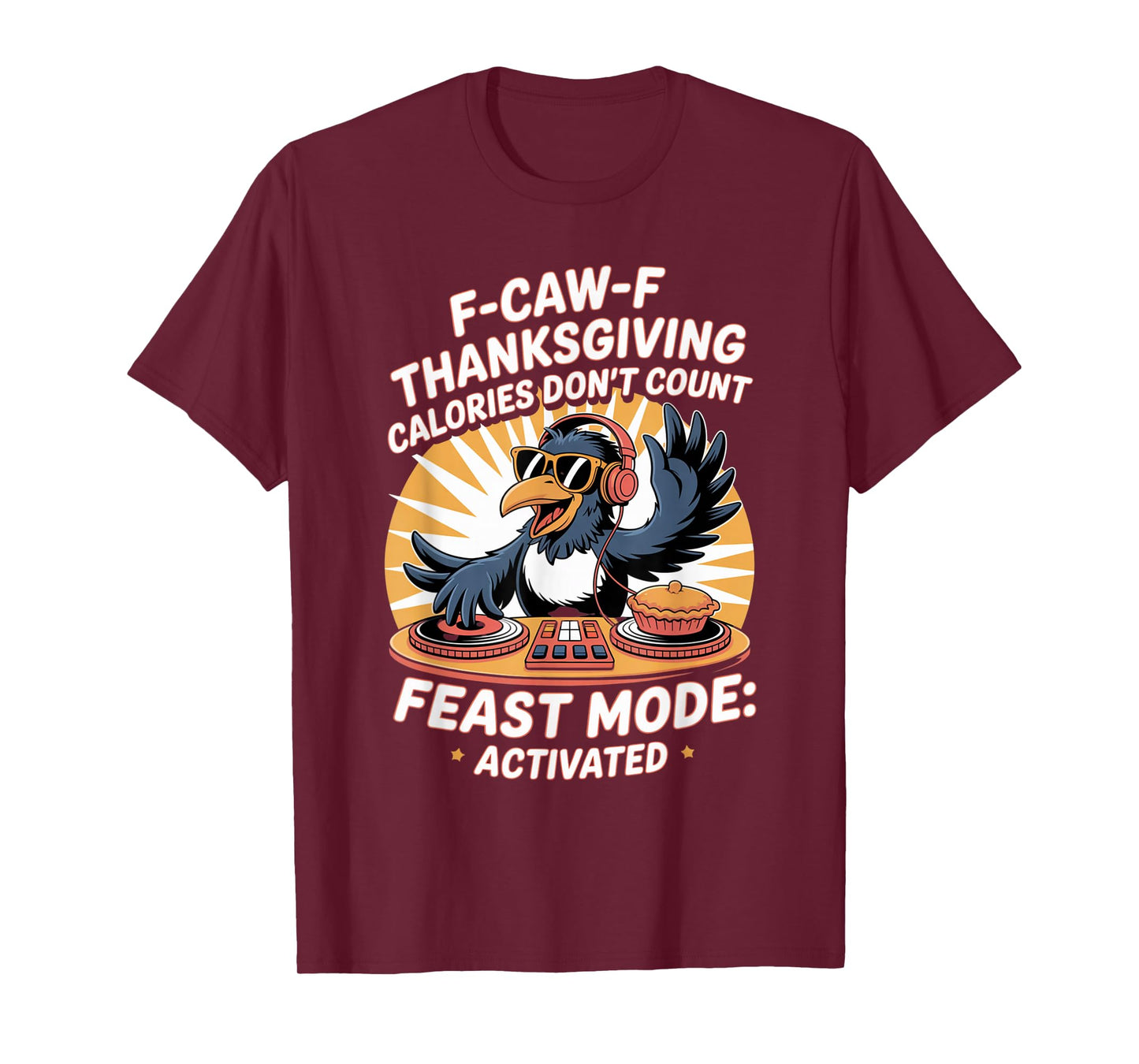 F-CAW-F Crow Thanksgiving Calories Don't Count Funny Turkey T-Shirt