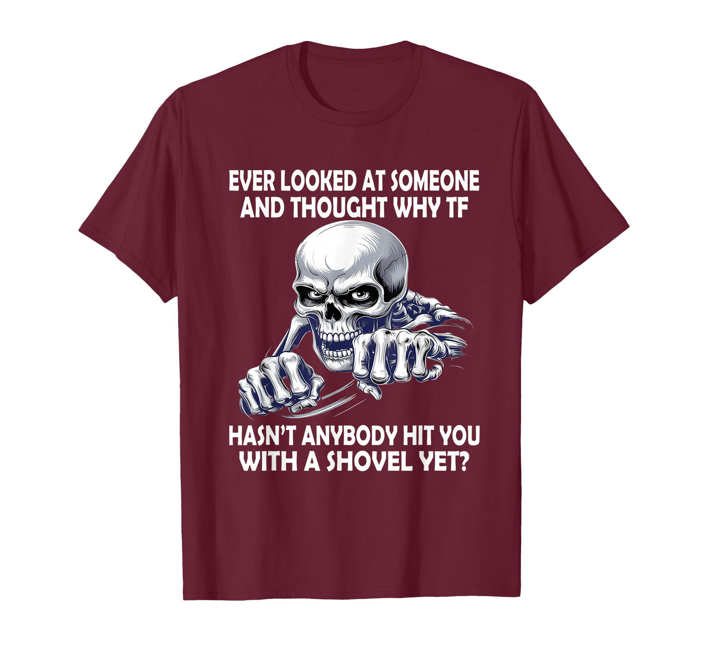 Ever Looked at Someone and Thought why tf Hasn't Anybody hit T-Shirt