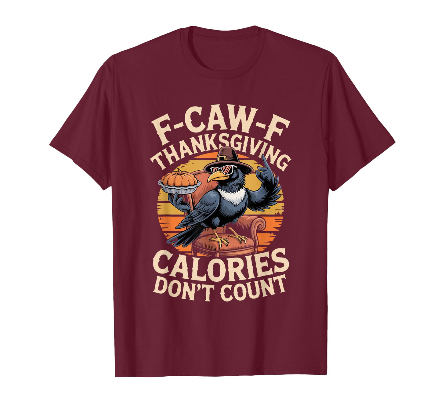 F-CAW-F Crow Thanksgiving Calories Don't Count Funny Turkey T-Shirt