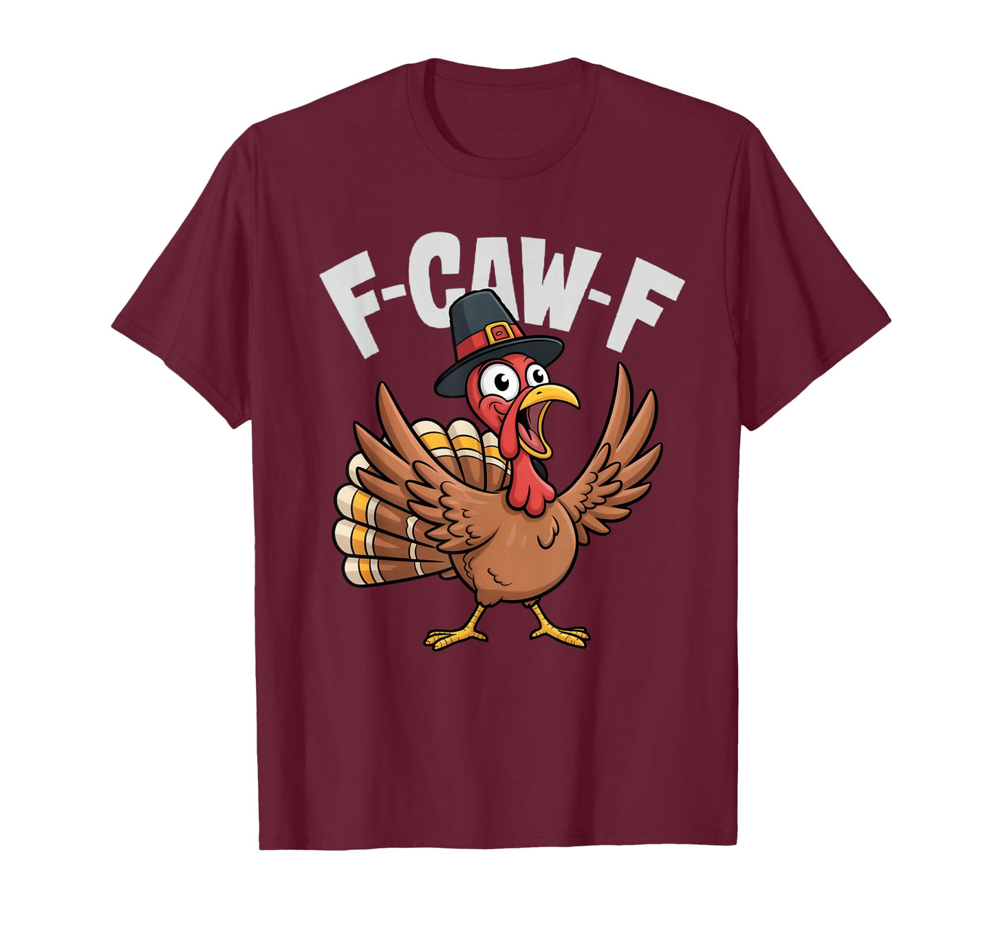 F-CAW-F Thanksgiving Funny Turkey Face Sarcastic Men Women T-Shirt