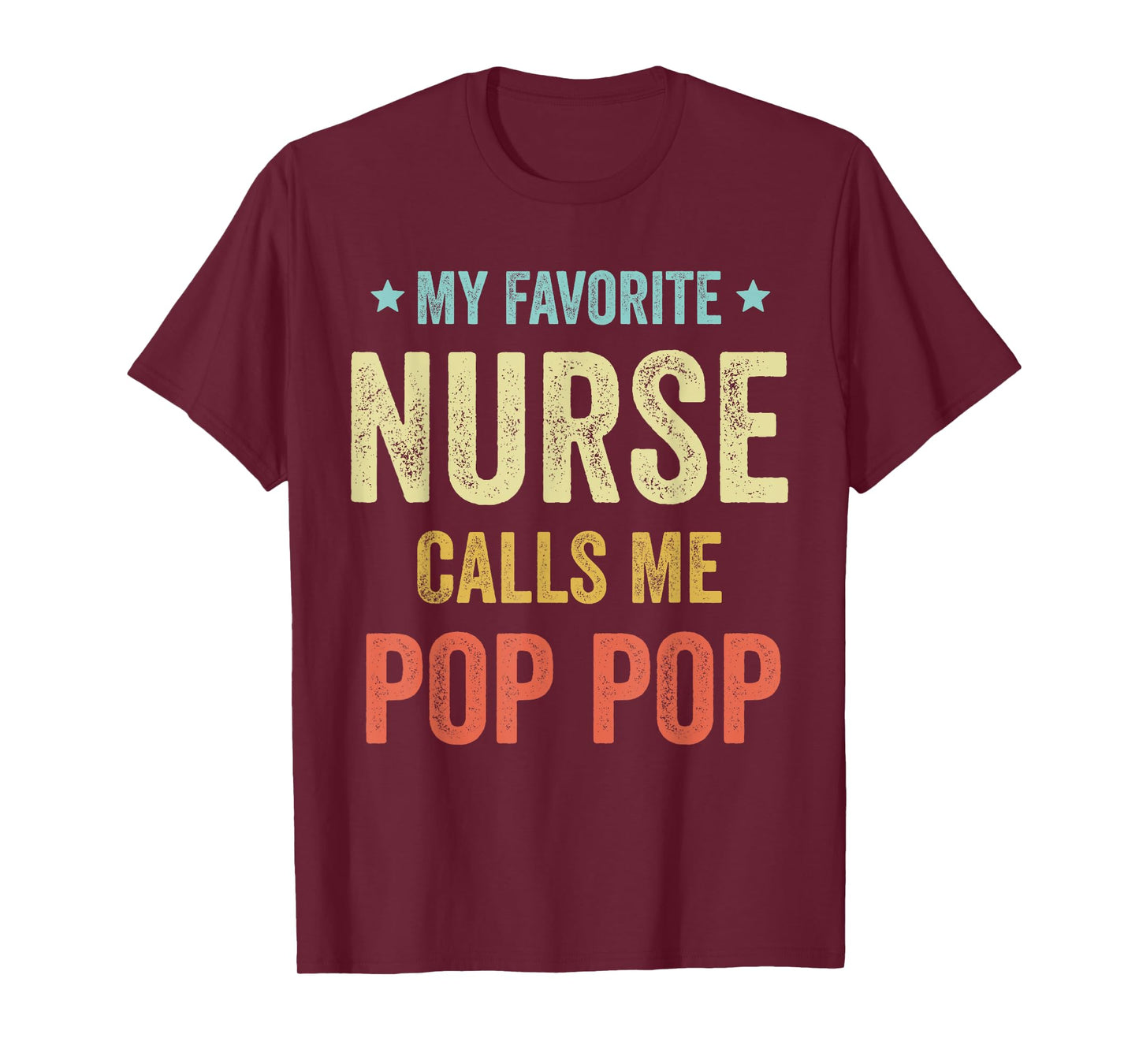 My Favorite Nurse Calls Me Pop Pop Funny Nurse T-Shirt