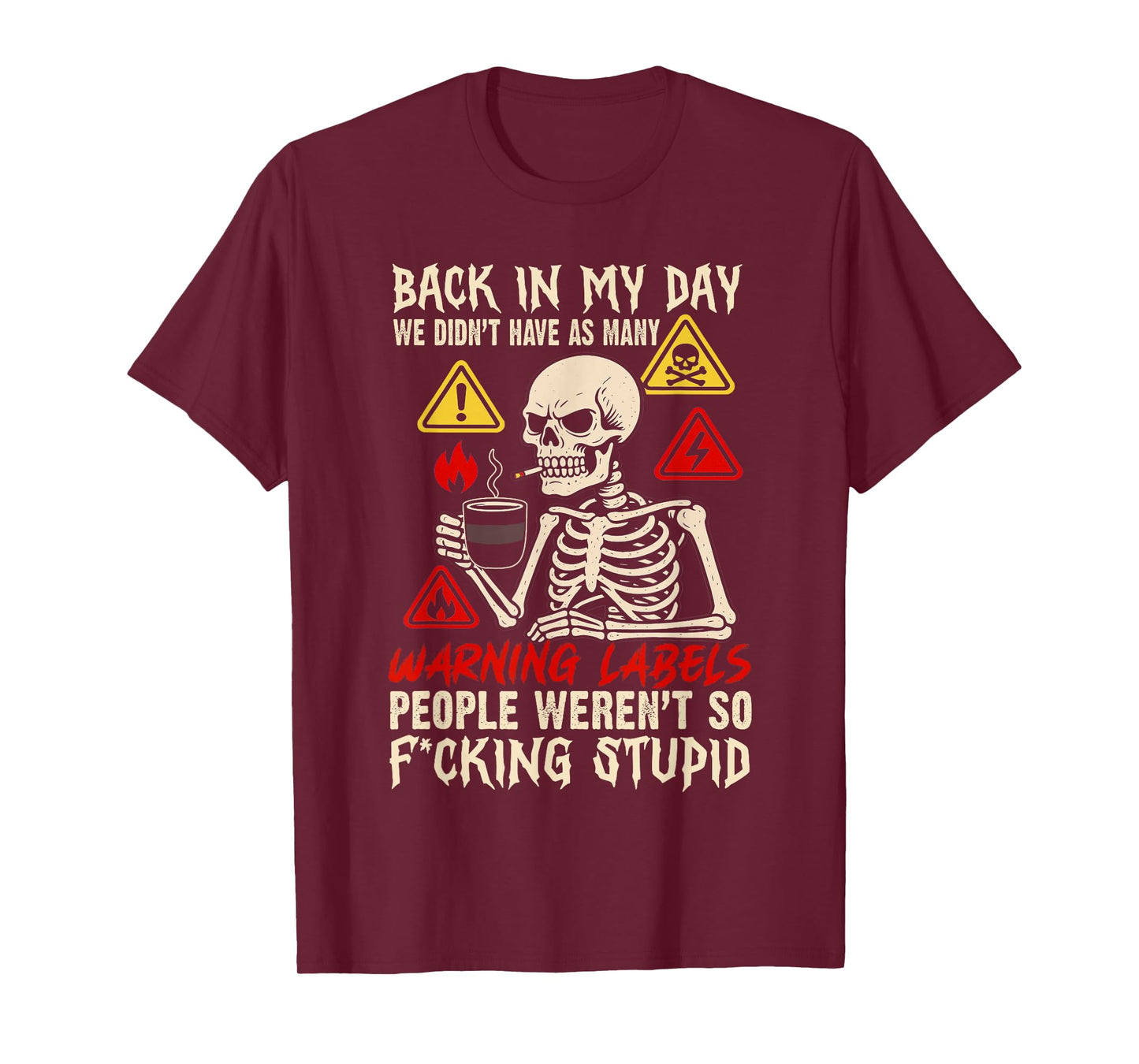 Back in My Day We Didn't Have As Many Warning Labels T-Shirt