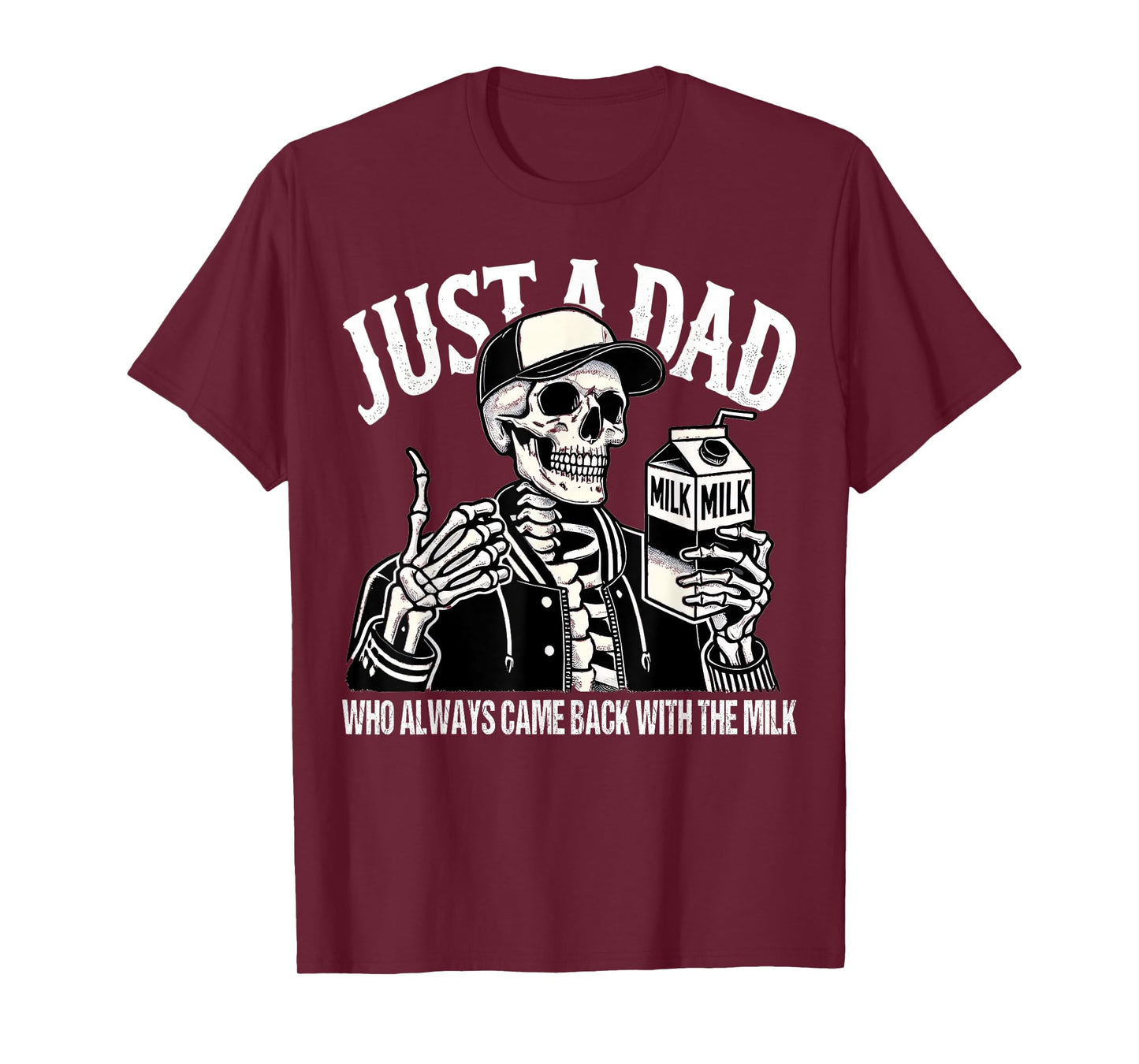 Just A Dad Who Always Came Back with The Milk Father’s Day T-Shirt