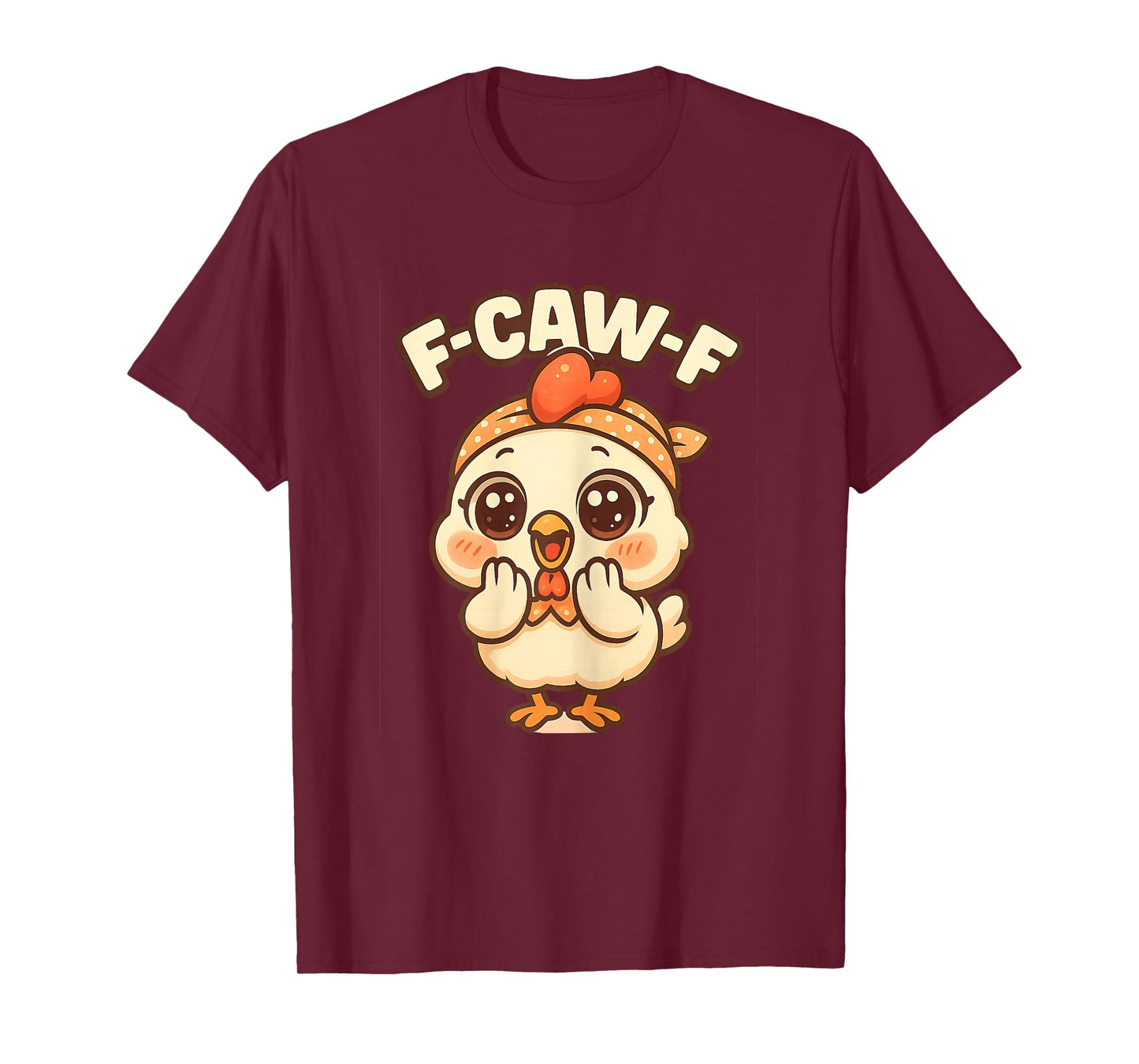F-CAW-F Funny Chicken FCAWF Sarcasm Irony Humour F CAW F T-Shirt