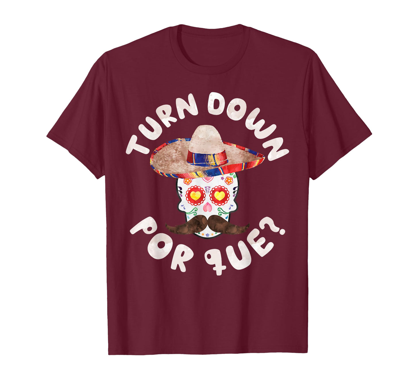Turn Down Por Que Shirt Men Women Cinco De Mayo Party T-Shirt