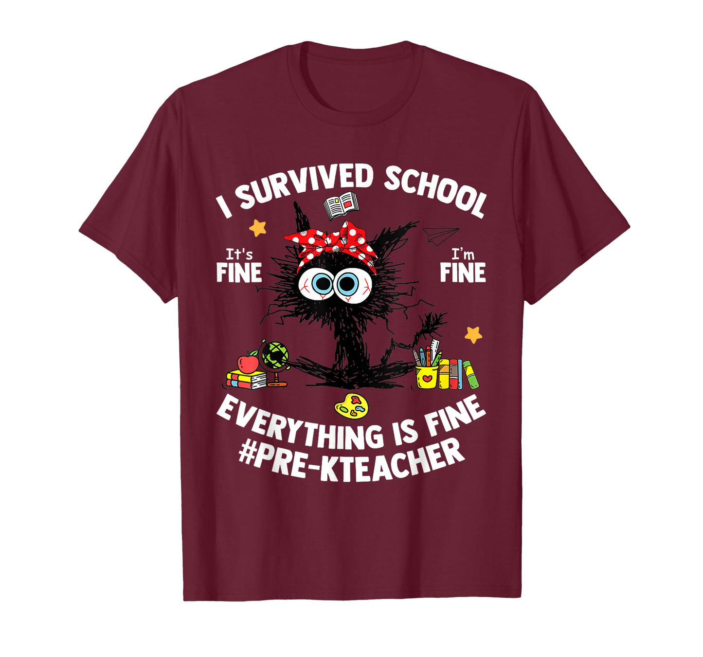 I Survived School Pre-K Teacher Life Everything Is Fine Cat T-Shirt