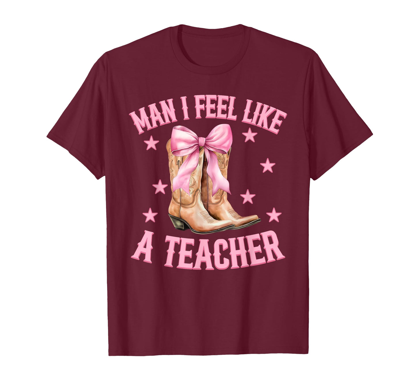 Man I Feel Like A Teacher Western Country Rodeo Cowgirl Boot T-Shirt
