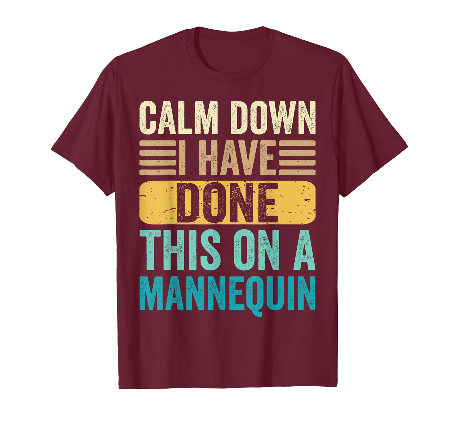 Calm Down I've Done This On A Mannequin Medical Nurse Funny T-Shirt