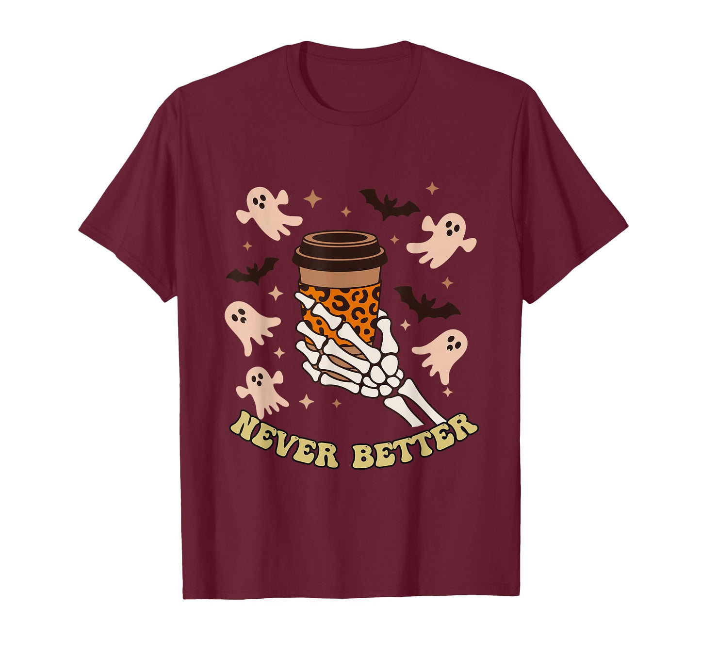Caffeine Lover Funny Coffee Cup Never Better Halloween T-Shirt