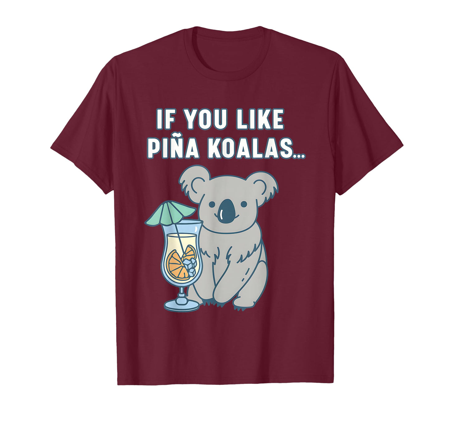 If You Like Pina Koalas Or Do You Like Pina Koalas T-Shirt