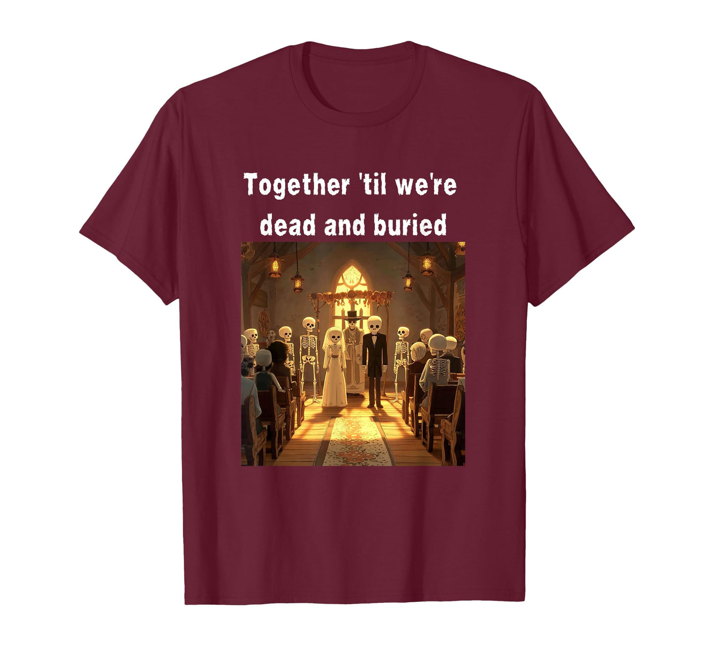 Together ’Til We’re Dead and Buried Skeleton Wedding T-Shirt