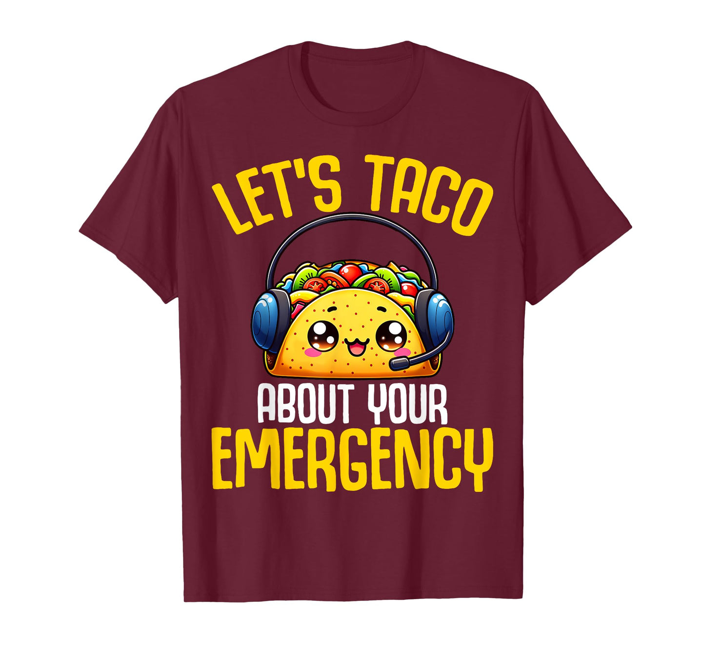 Let's Taco About Your Emergency - 911 Dispatcher Tacos Lover T-Shirt