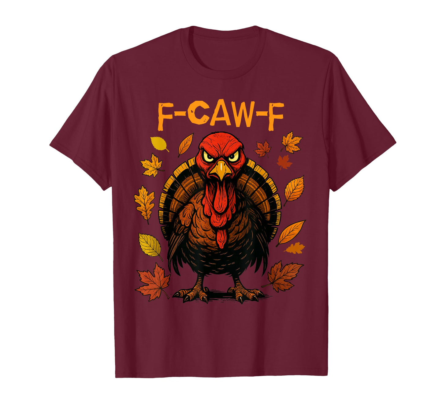 F-CAW-F Turkey Angry Thanksgiving Bird Funny T-Shirt