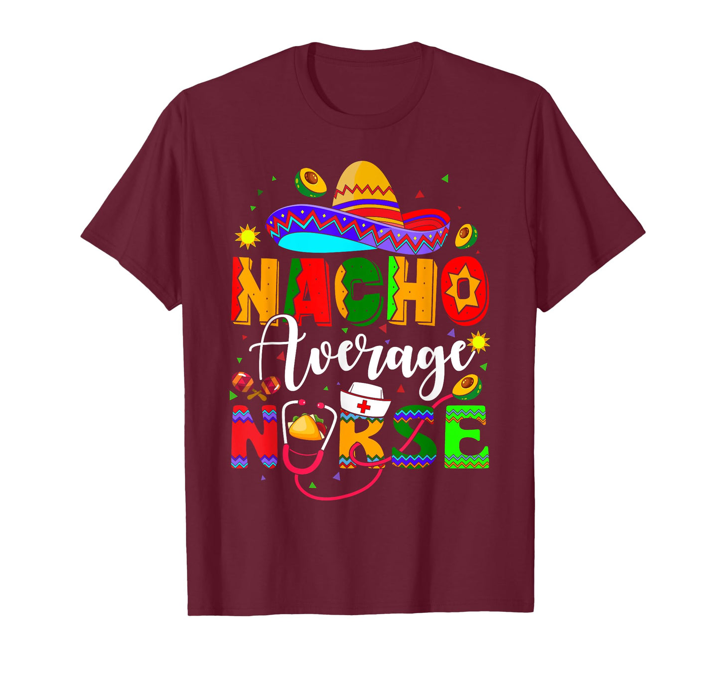 Nacho Average Nurse Cinco De Mayo Fiesta Mexican Nursing T-Shirt