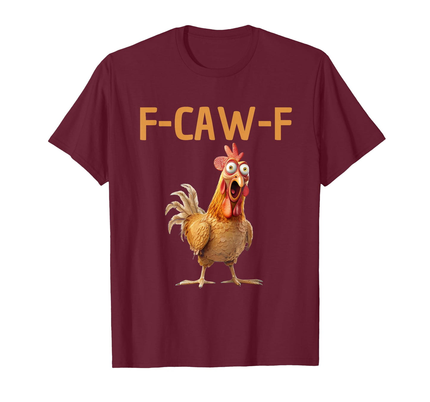 Funny Rooster Meme F-CAW-F Chicken Humor FCAWF Women Men T-Shirt