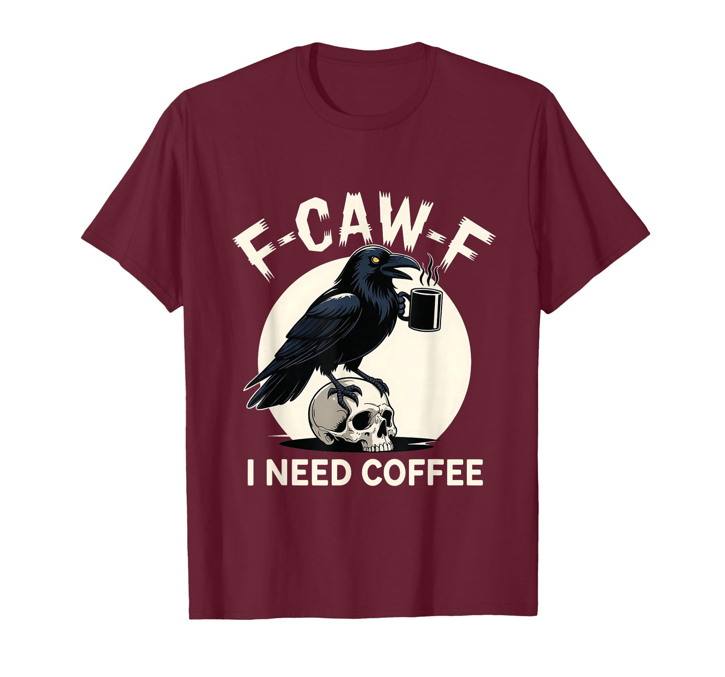F-Caw-F I Need Coffee Spooky Halloween Crow Caffeine Lovers T-Shirt