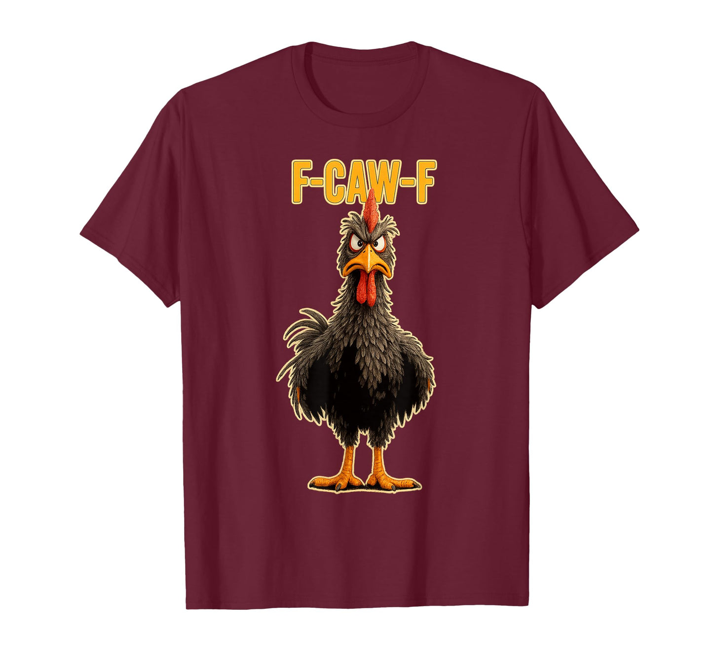 F-Caw-F Funny Chicken Humor F-Caw-F Quote Rooster Meme T-Shirt