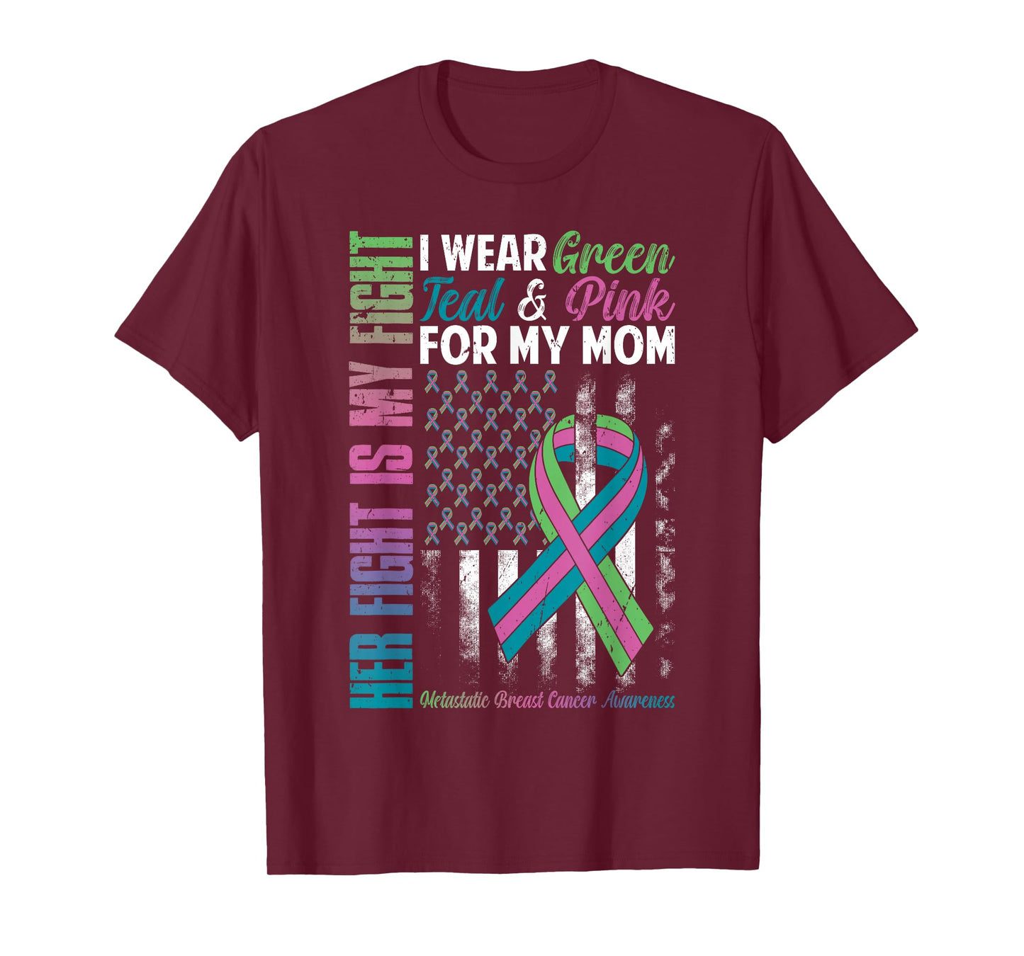 I Wear Green Teal Pink for My Mom Metastatic Breast Cancer T-Shirt