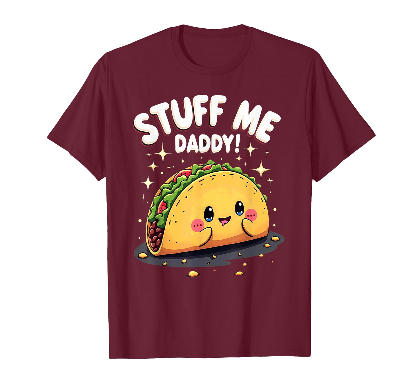 Dark Humor Taco Stuff Me Daddy T-Shirt