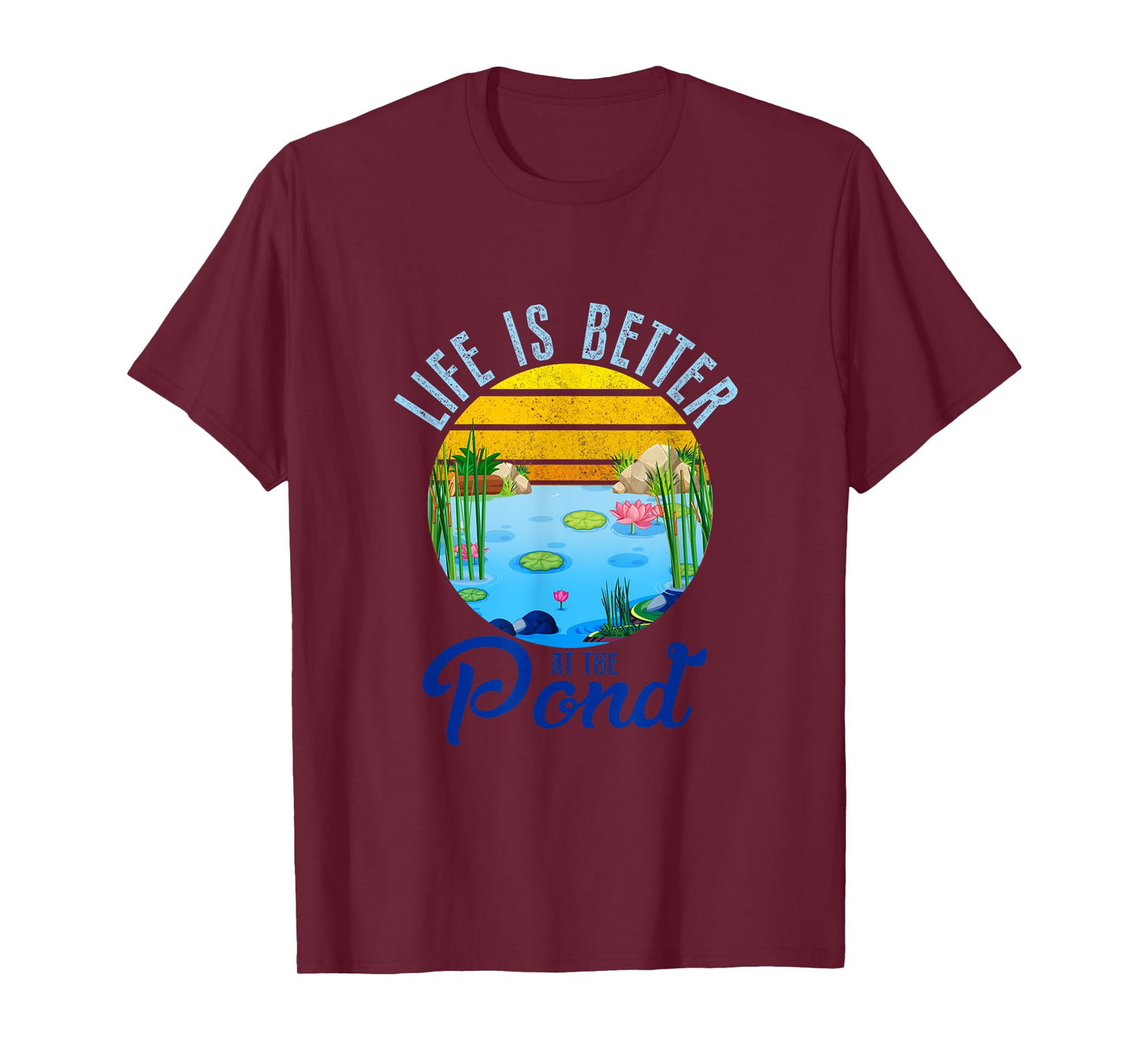 Life Is Better At The Pond Funny Pond Life Pond Lover Summer T-Shirt