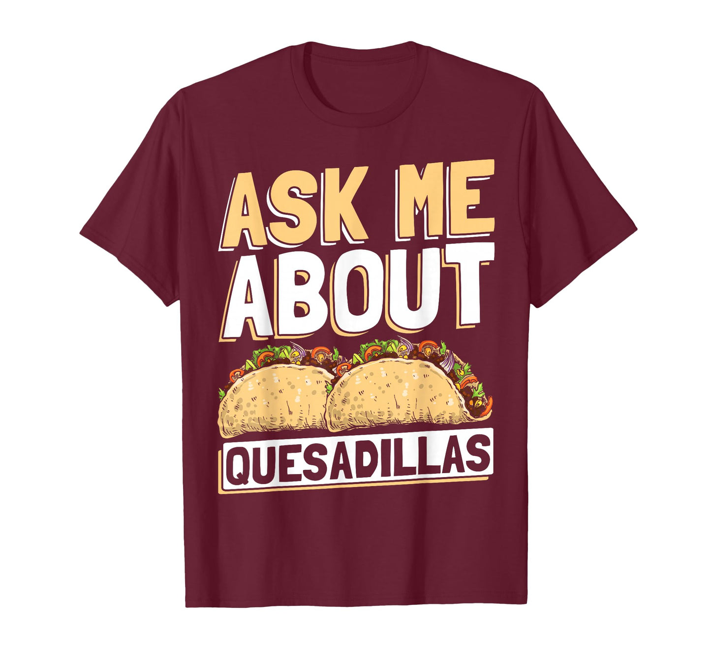 Quesadilla Lover | Funny Mexican Food Fiesta Gift T-Shirt