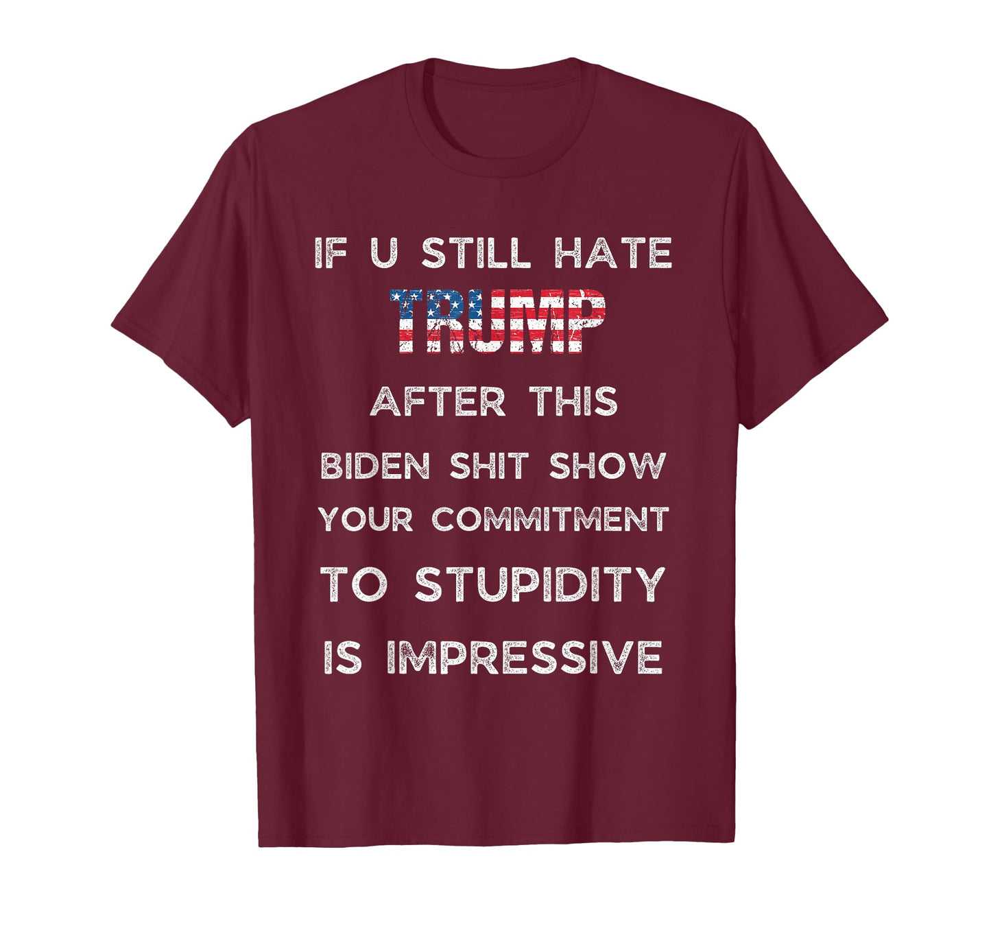 If You Still Hate Trump After This Biden Show, Vote Trump T-Shirt