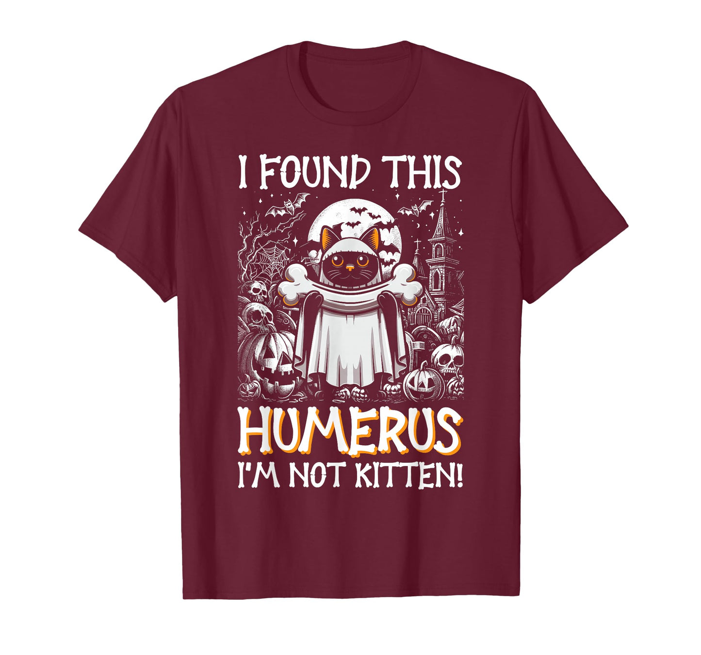 I Found This Humerus I'm Not Kitten - Funny Cat Halloween T-Shirt