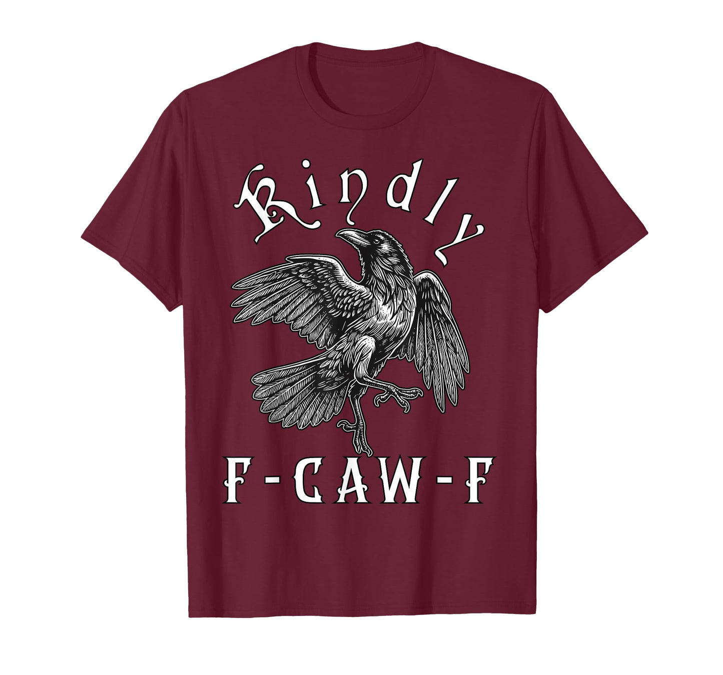 Funny Kindly F Caw F Raven Bird Saying Graphic F-Caw-F Crow T-Shirt