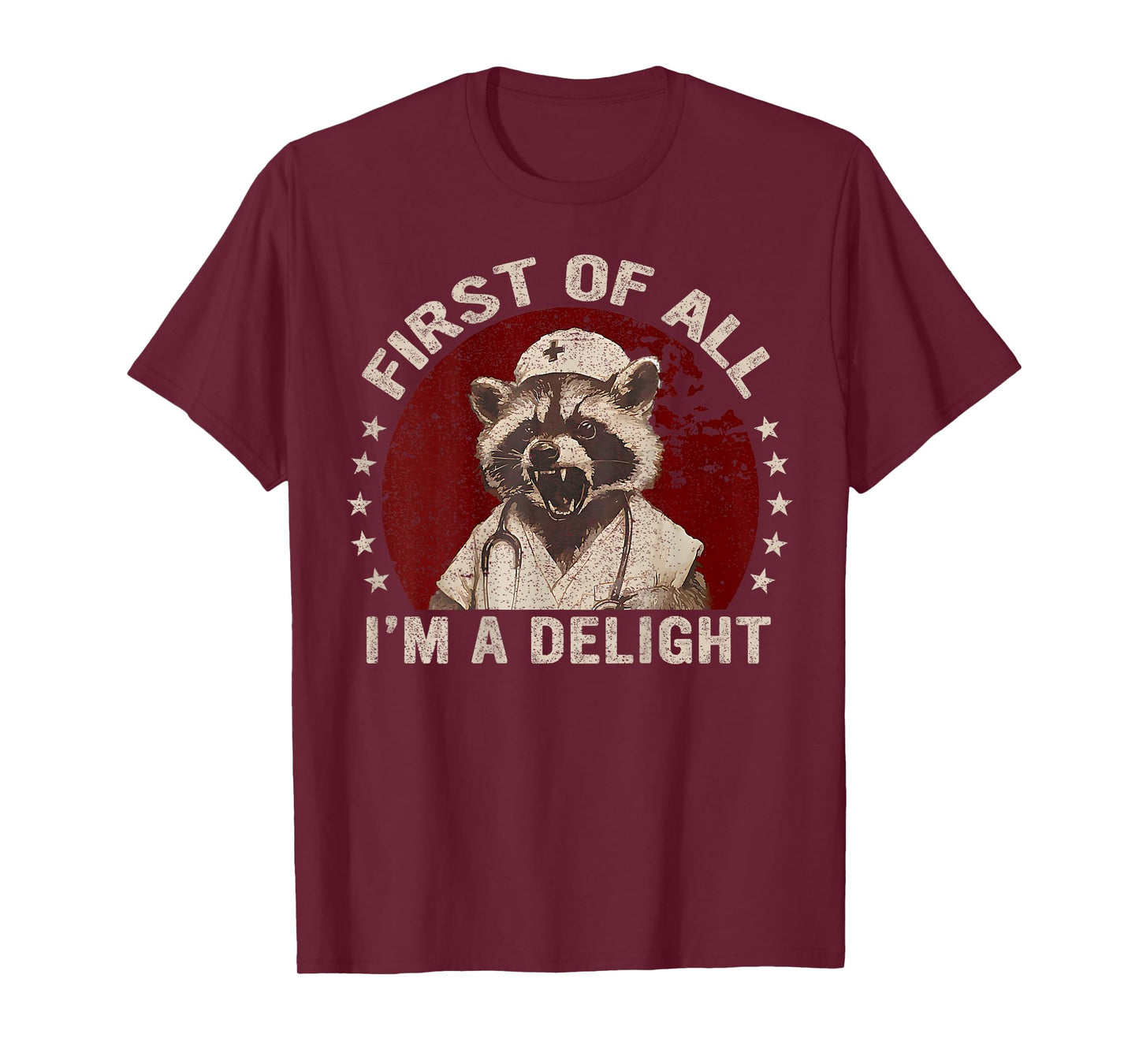 ( On Back ) First Of All I'm A Delight Raccoon Nurse Funny T-Shirt