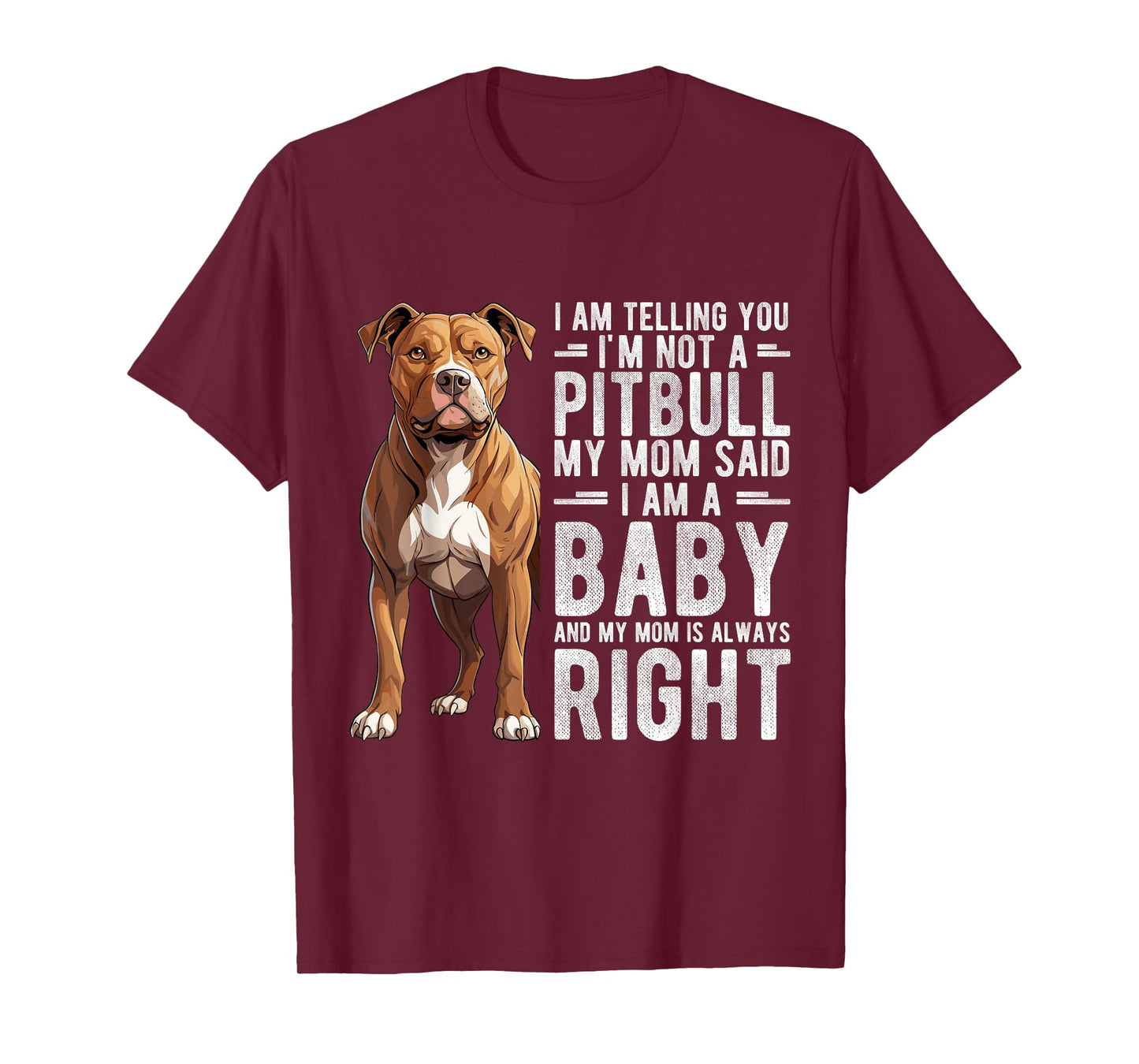 I AM TELLING YOU I'M NOT A Pitbull MY MOM Pet Humor Fan T-Shirt