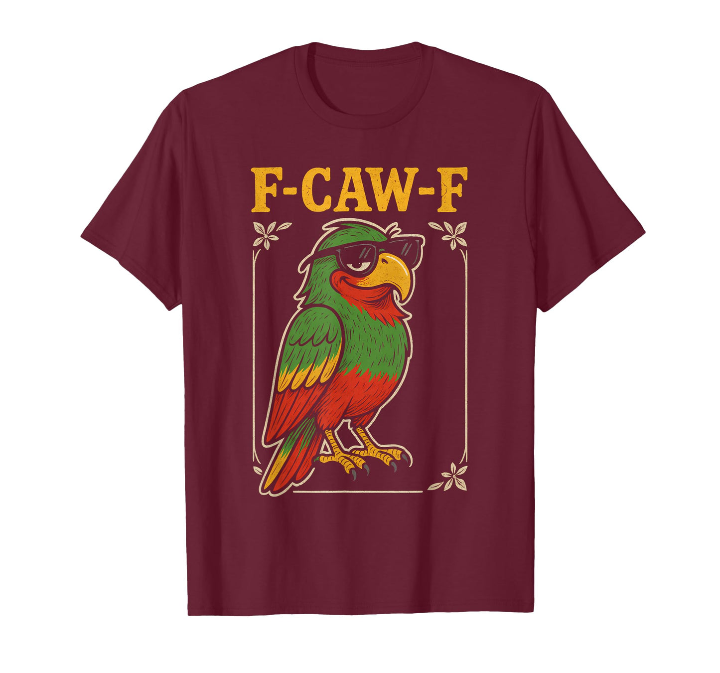 Funny F Caw F Parrot Fcawf Macaw F Awk Bird Cockatoo F Kaw F T-Shirt